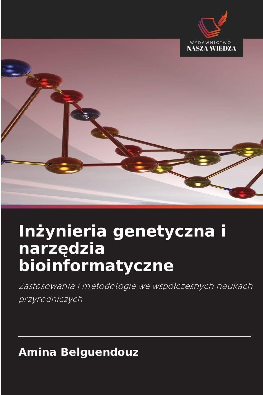 In¿ynieria genetyczna i narz¿dzia bioinformatyczne Natural Sciences