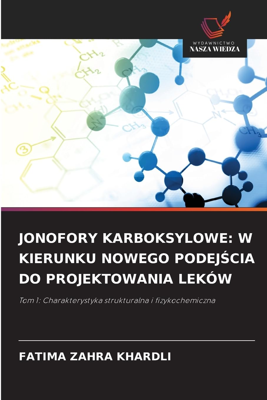 JONOFORY KARBOKSYLOWE: W KIERUNKU NOWEGO PODEJ¿CIA DO PROJEKTOWANIA LEKÓW Natural Sciences