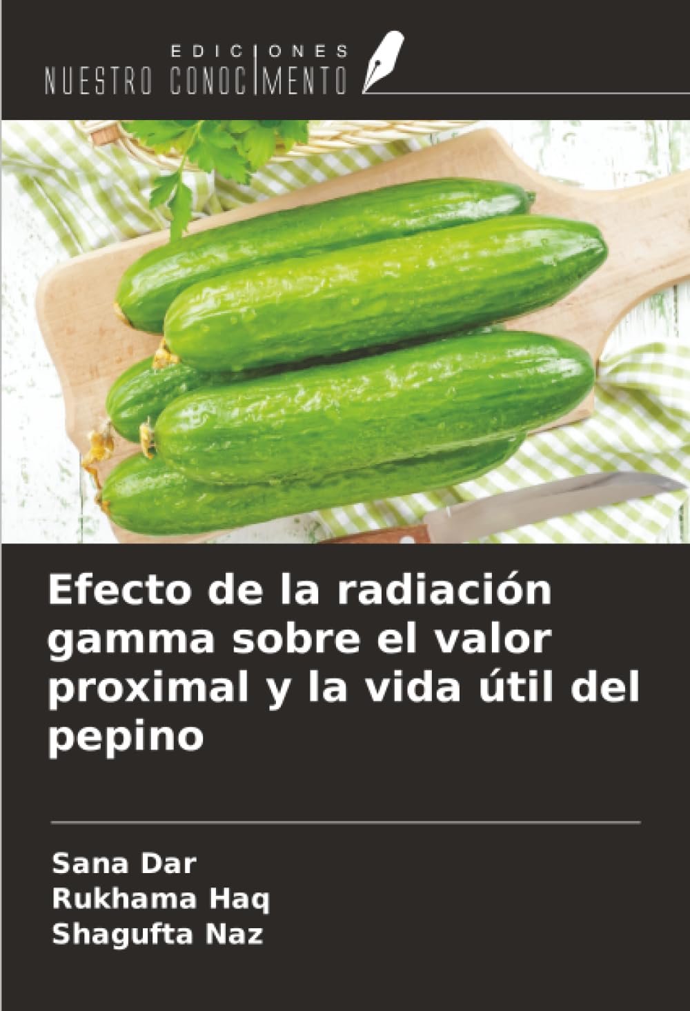 Efecto de la radiación gamma sobre el valor proximal y la vida útil del pepino Natural Sciences