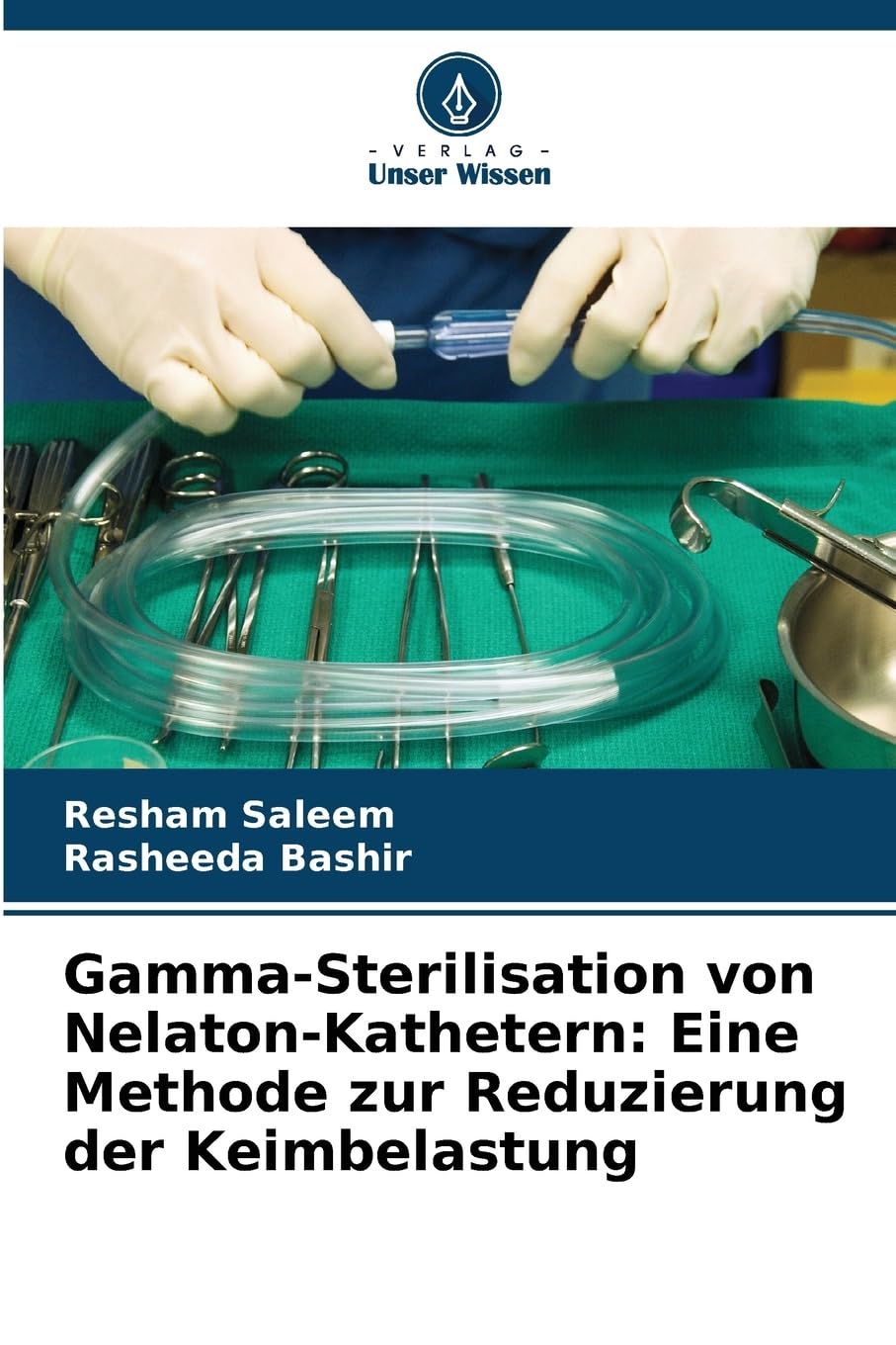 Gamma-Sterilisation von Nelaton-Kathetern: Eine Methode zur Reduzierung der Keimbelastung Natural Sciences