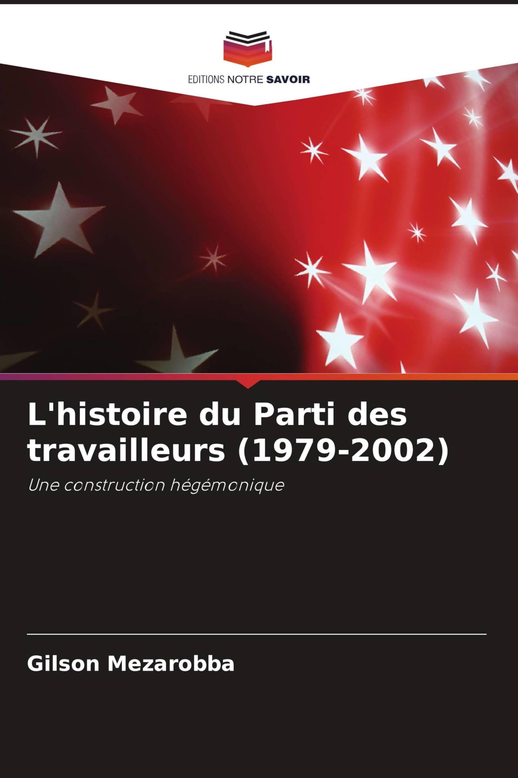 L'histoire du Parti des travailleurs (1979-2002): Une construction hégémonique Law