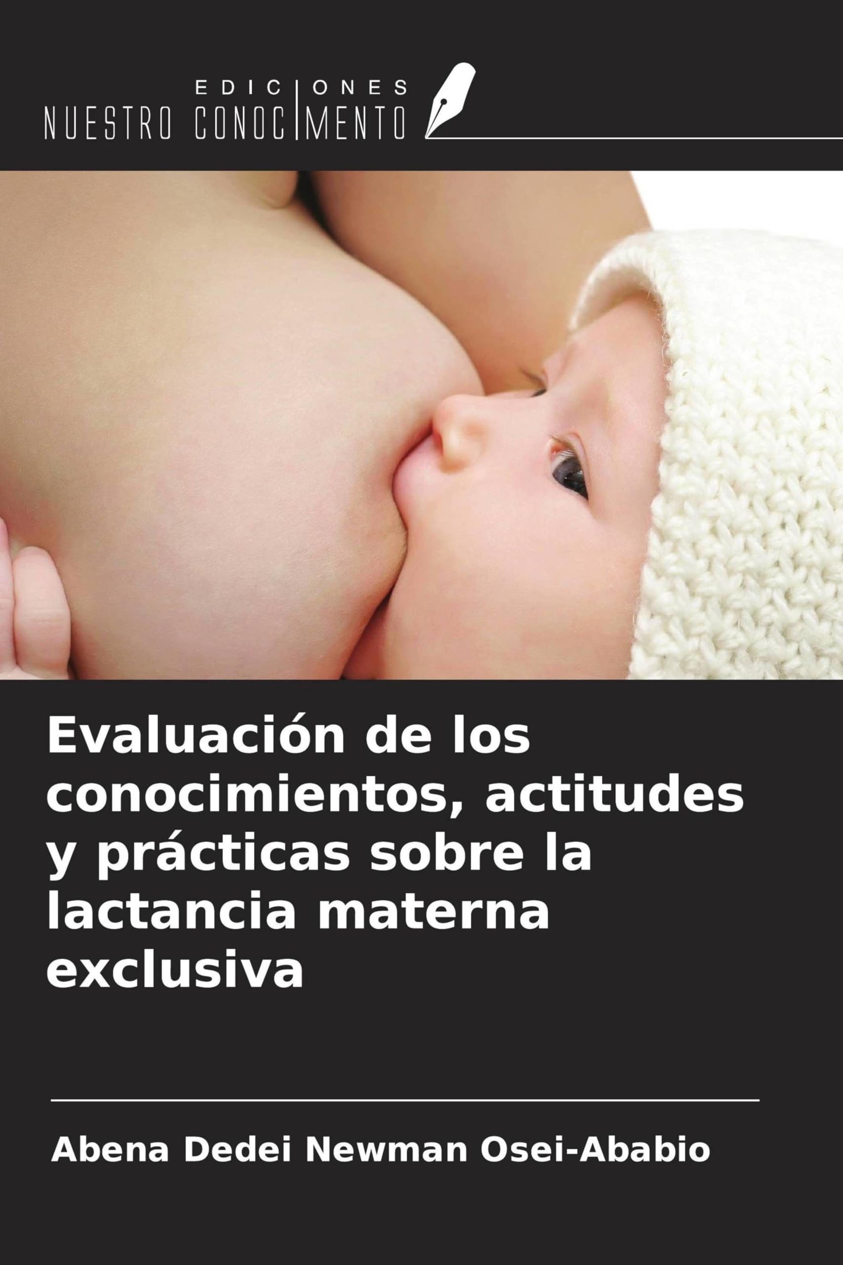 Evaluación de los conocimientos, actitudes y prácticas sobre la lactancia materna exclusiva Medicine