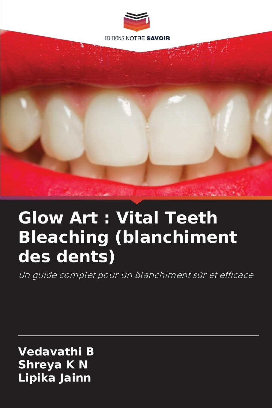Glow Art : Vital Teeth Bleaching (blanchiment des dents): Un guide complet pour un blanchiment sûr et efficace Medicine