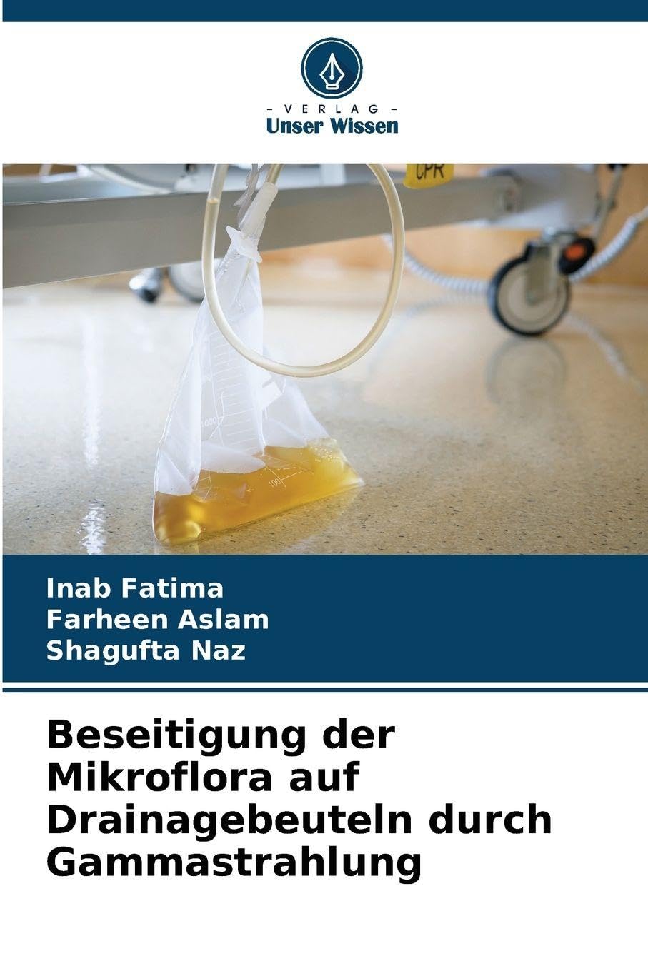 Beseitigung der Mikroflora auf Drainagebeuteln durch Gammastrahlung Natural Sciences