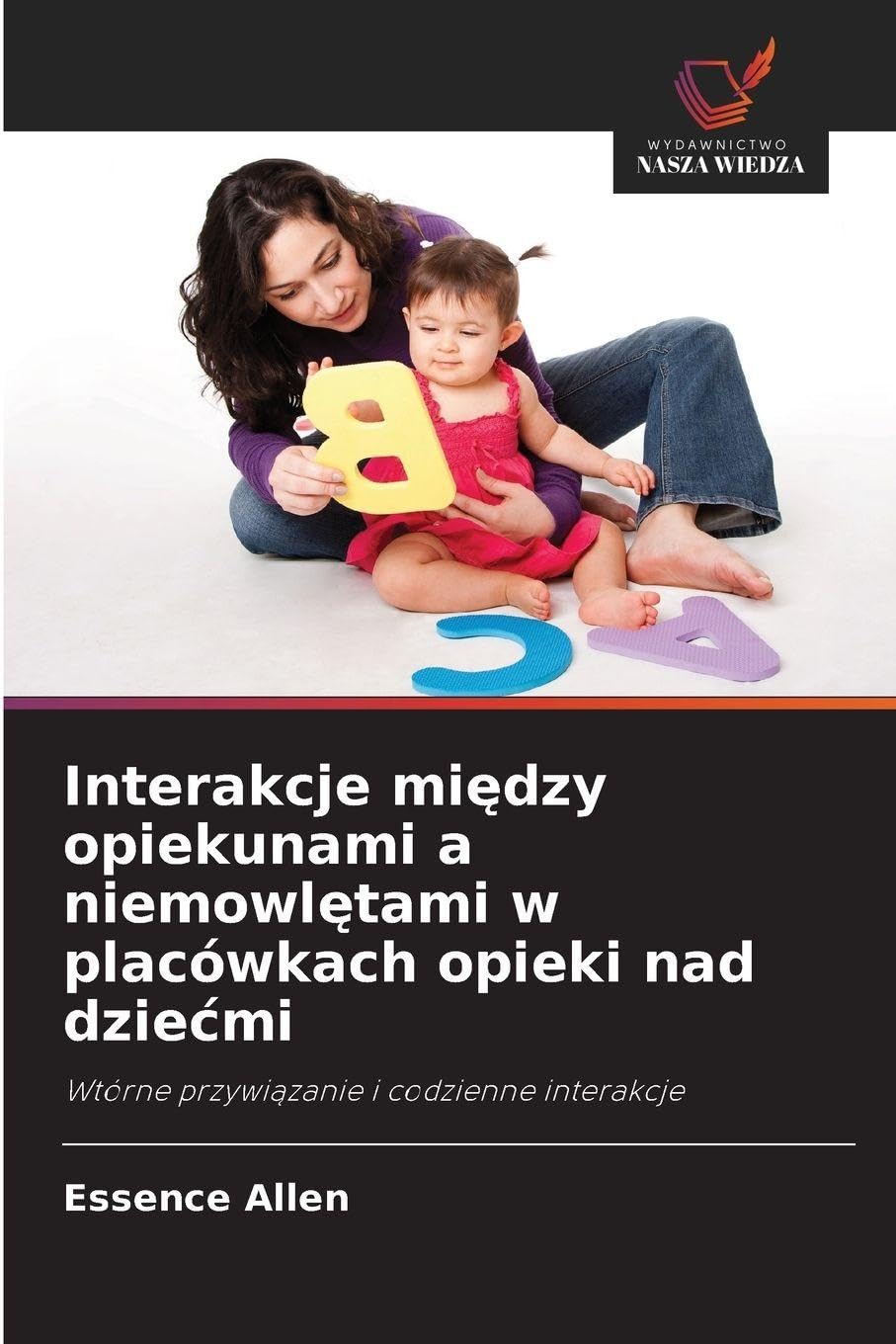 Interakcje mi¿dzy opiekunami a niemowl¿tami w placówkach opieki nad dzie¿mi Books