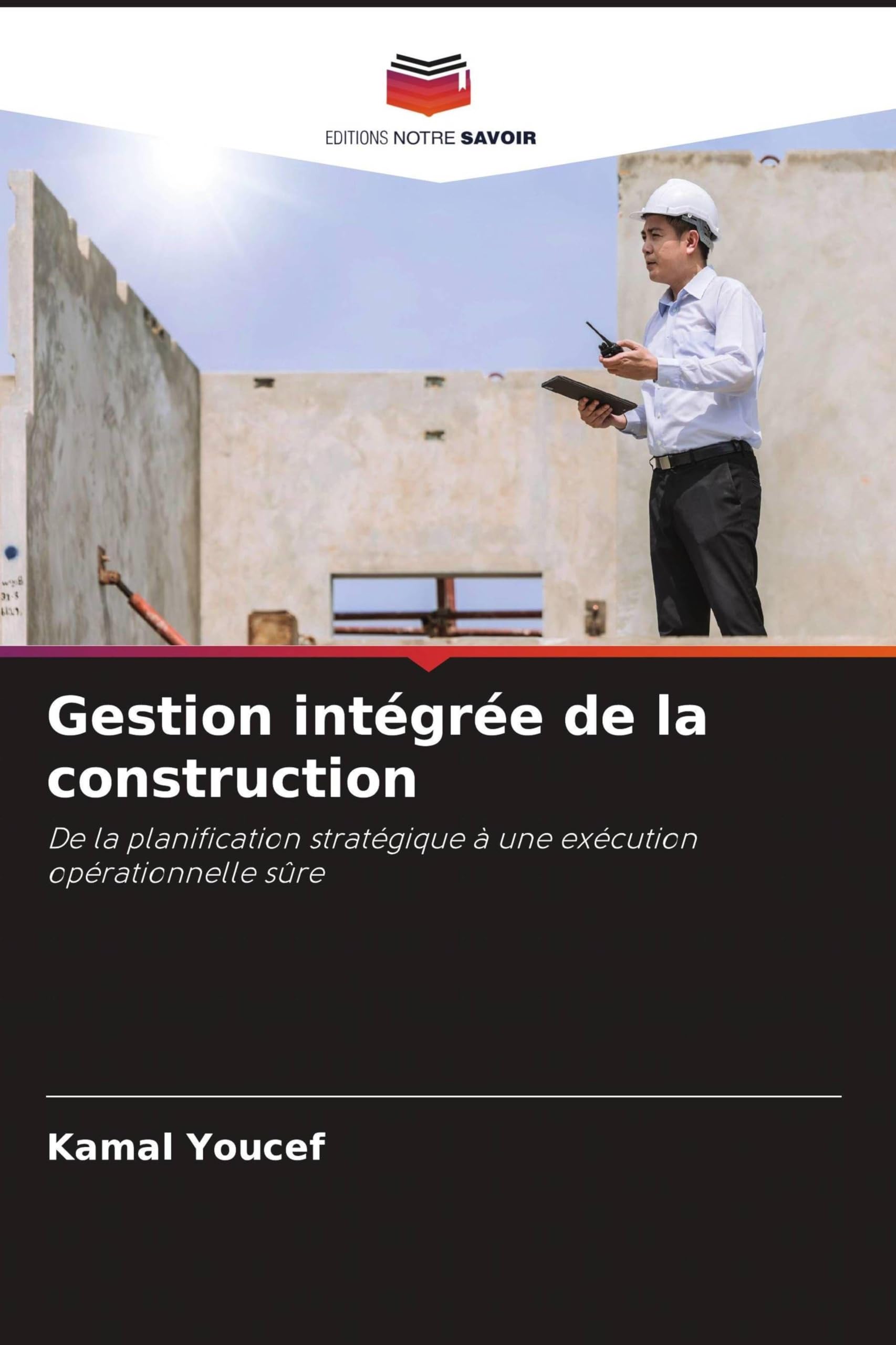 Gestion intégrée de la construction: De la planification stratégique à une exécution opérationnelle sûre Law
