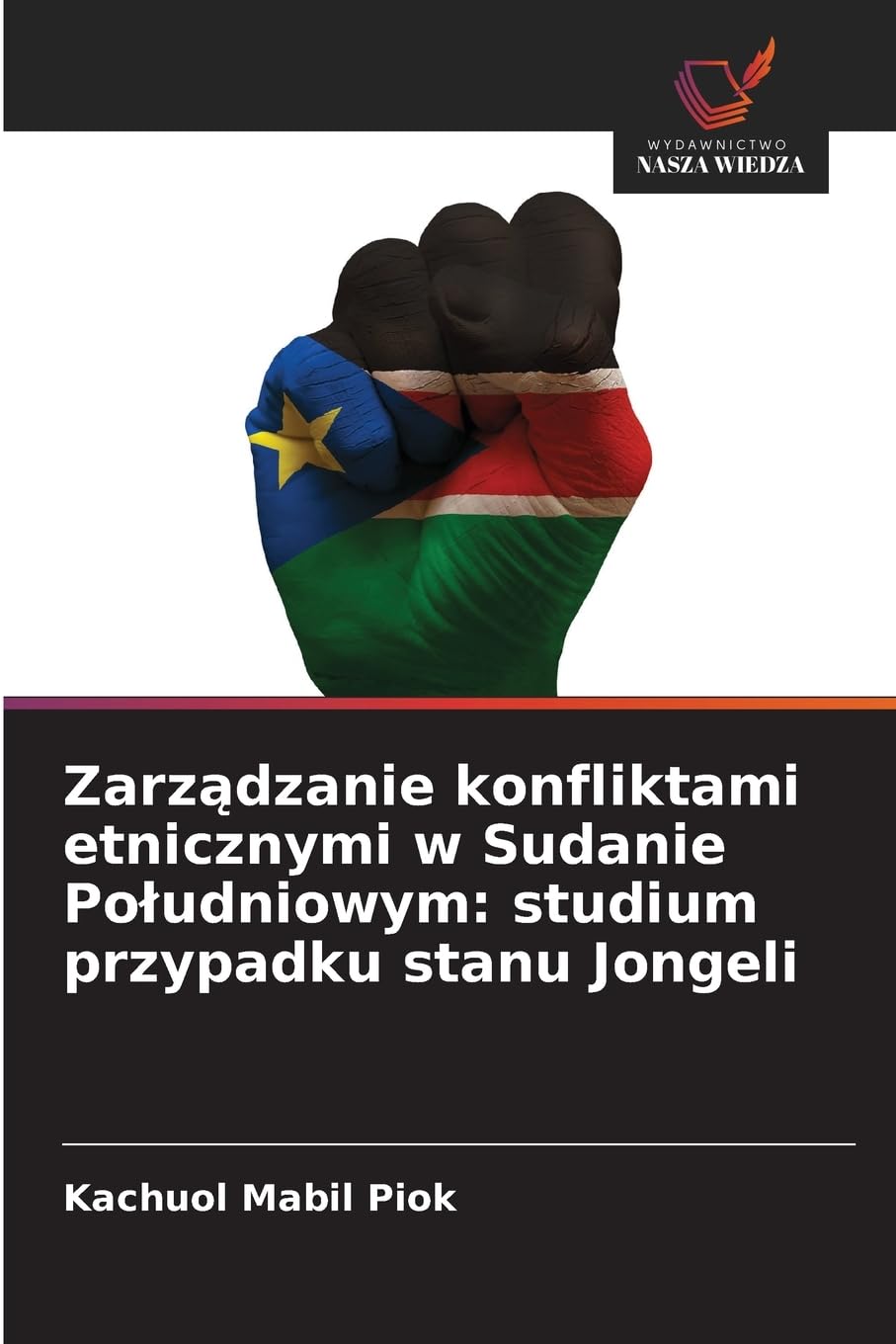 Zarz¿dzanie konfliktami etnicznymi w Sudanie Po¿udniowym: studium przypadku stanu Jongeli Law