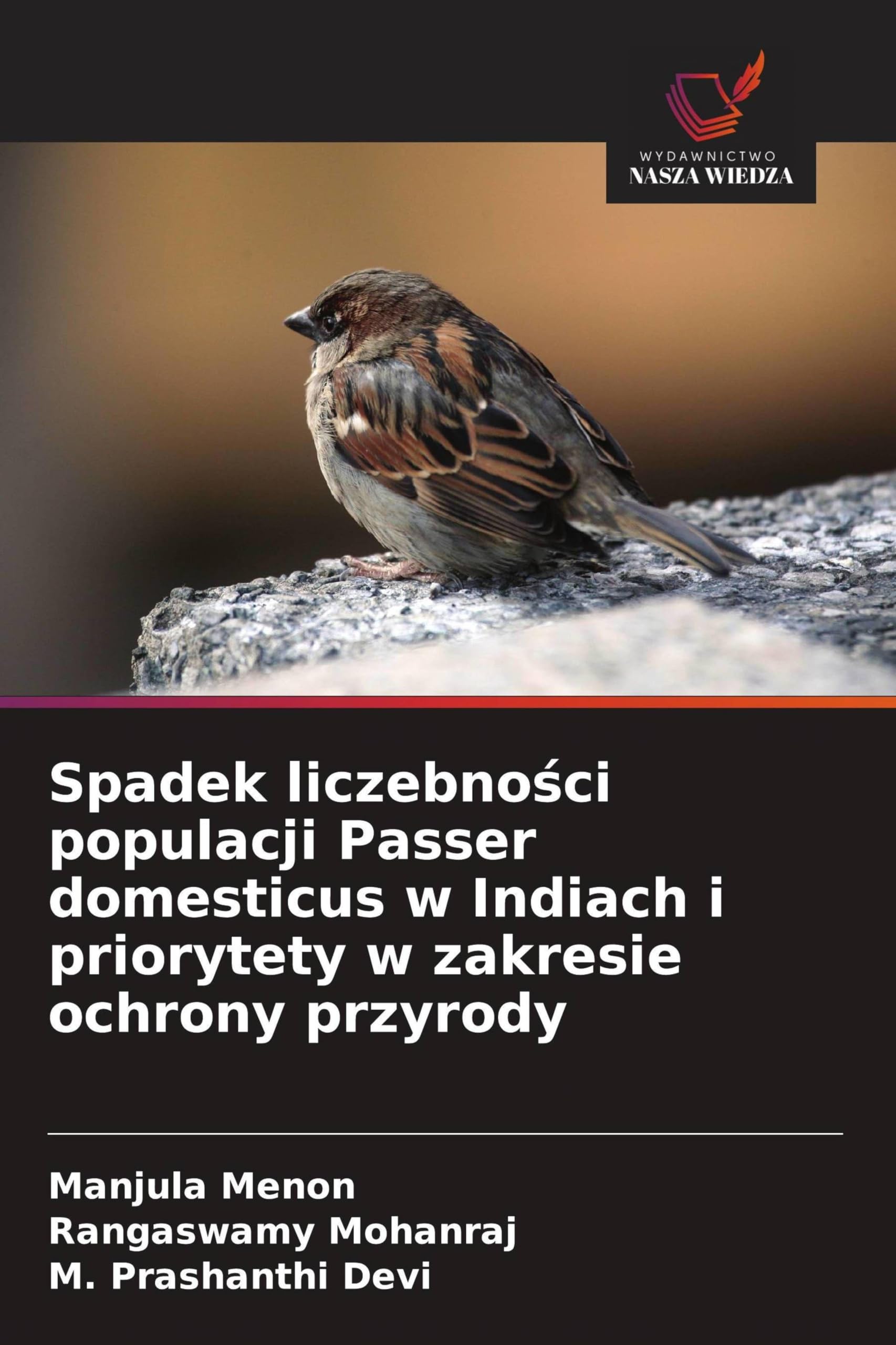 Spadek liczebno¿ci populacji Passer domesticus w Indiach i priorytety w zakresie ochrony przyrody Natural Sciences