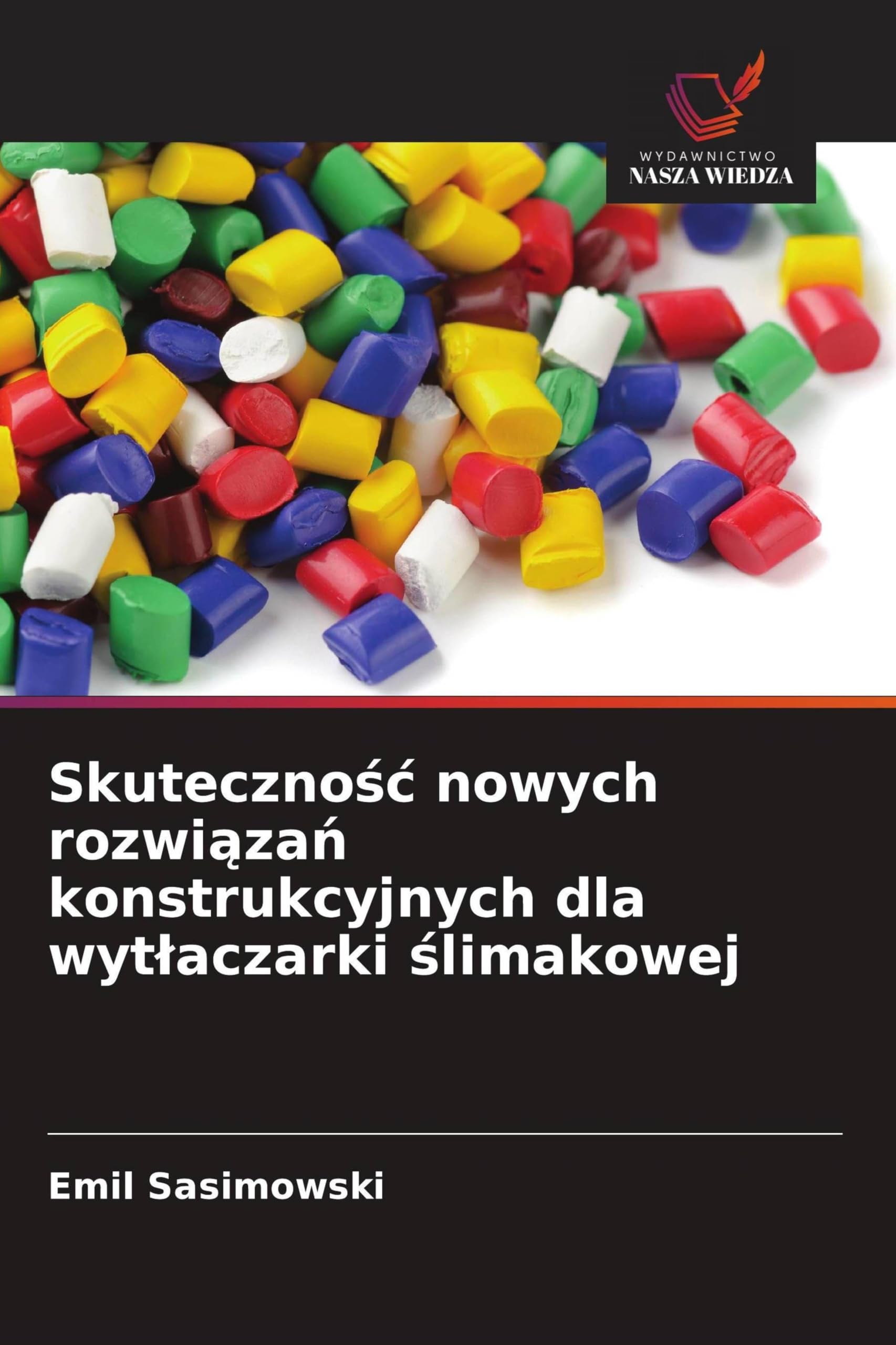 Skuteczno¿¿ nowych rozwi¿za¿ konstrukcyjnych dla wyt¿aczarki ¿limakowej Business & Technology