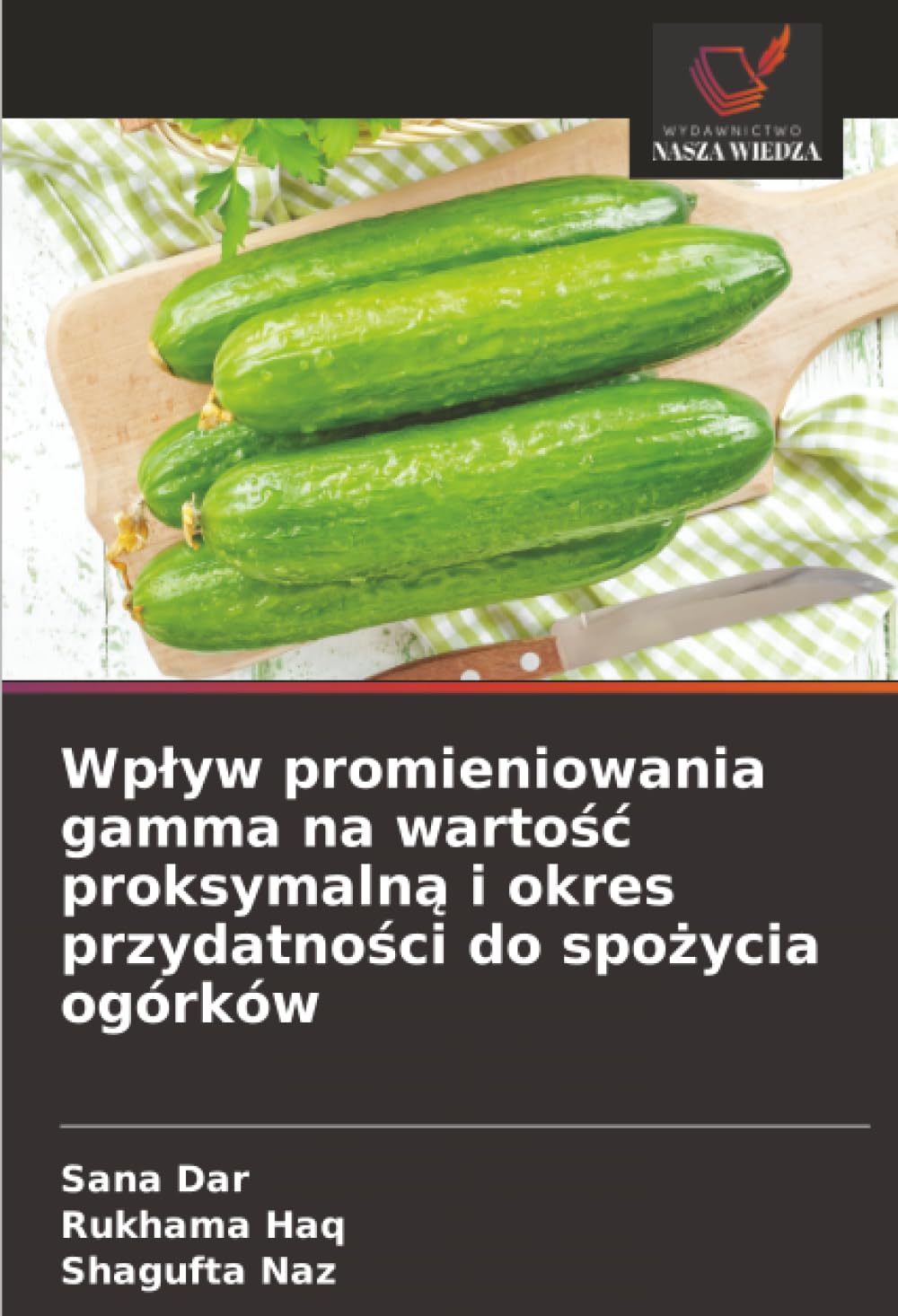 Wp¿yw promieniowania gamma na warto¿¿ proksymaln¿ i okres przydatno¿ci do spo¿ycia ogórków Natural Sciences