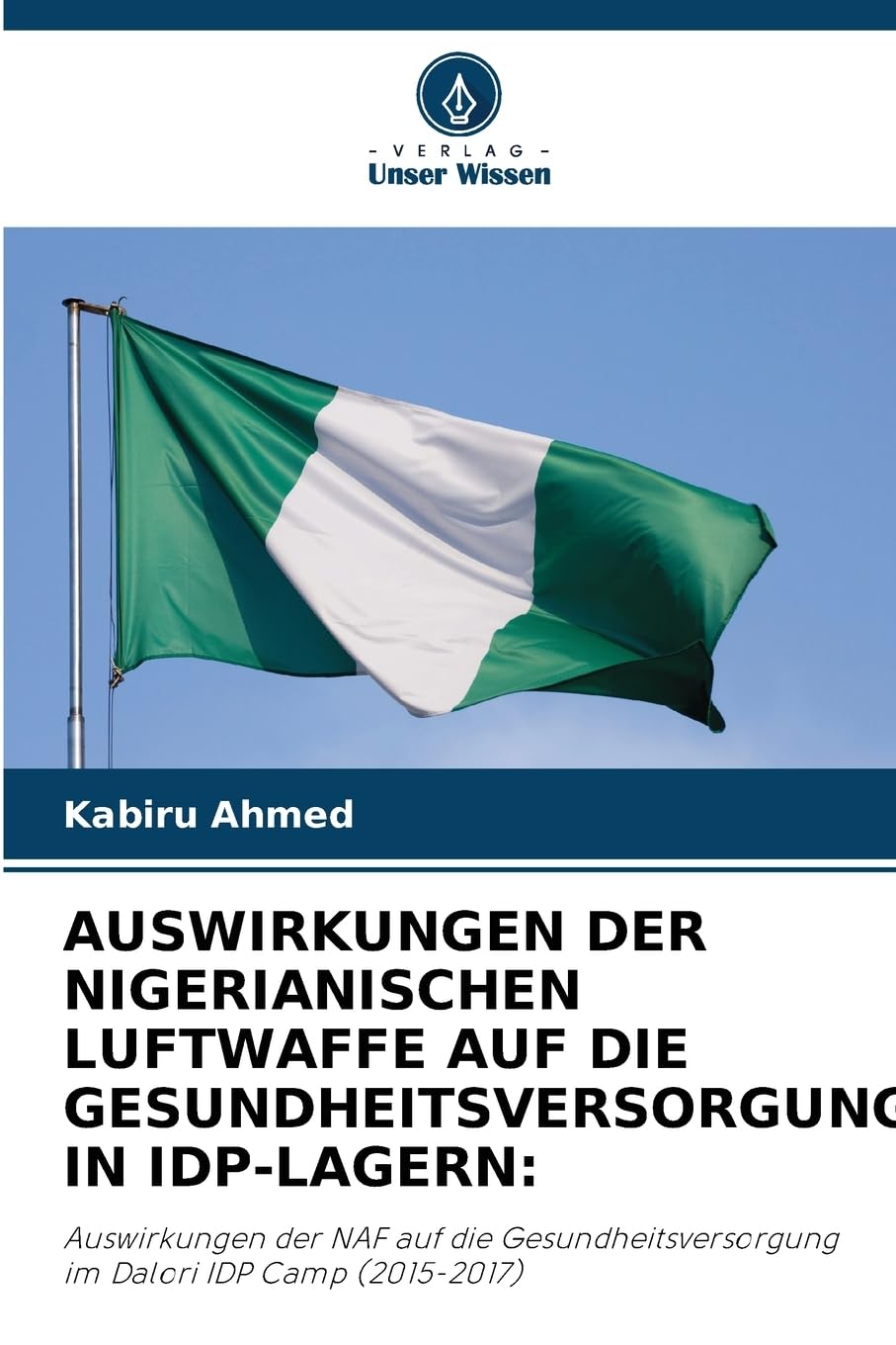 AUSWIRKUNGEN DER NIGERIANISCHEN LUFTWAFFE AUF DIE GESUNDHEITSVERSORGUNG IN IDP-LAGERN: Medicine