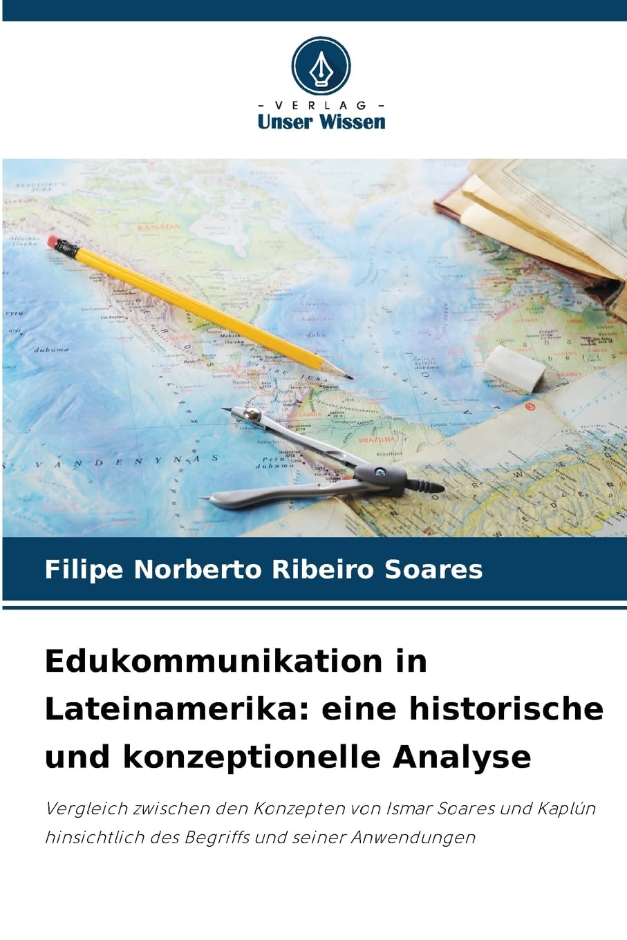 Edukommunikation in Lateinamerika: eine historische und konzeptionelle Analyse Business, Finance & Career