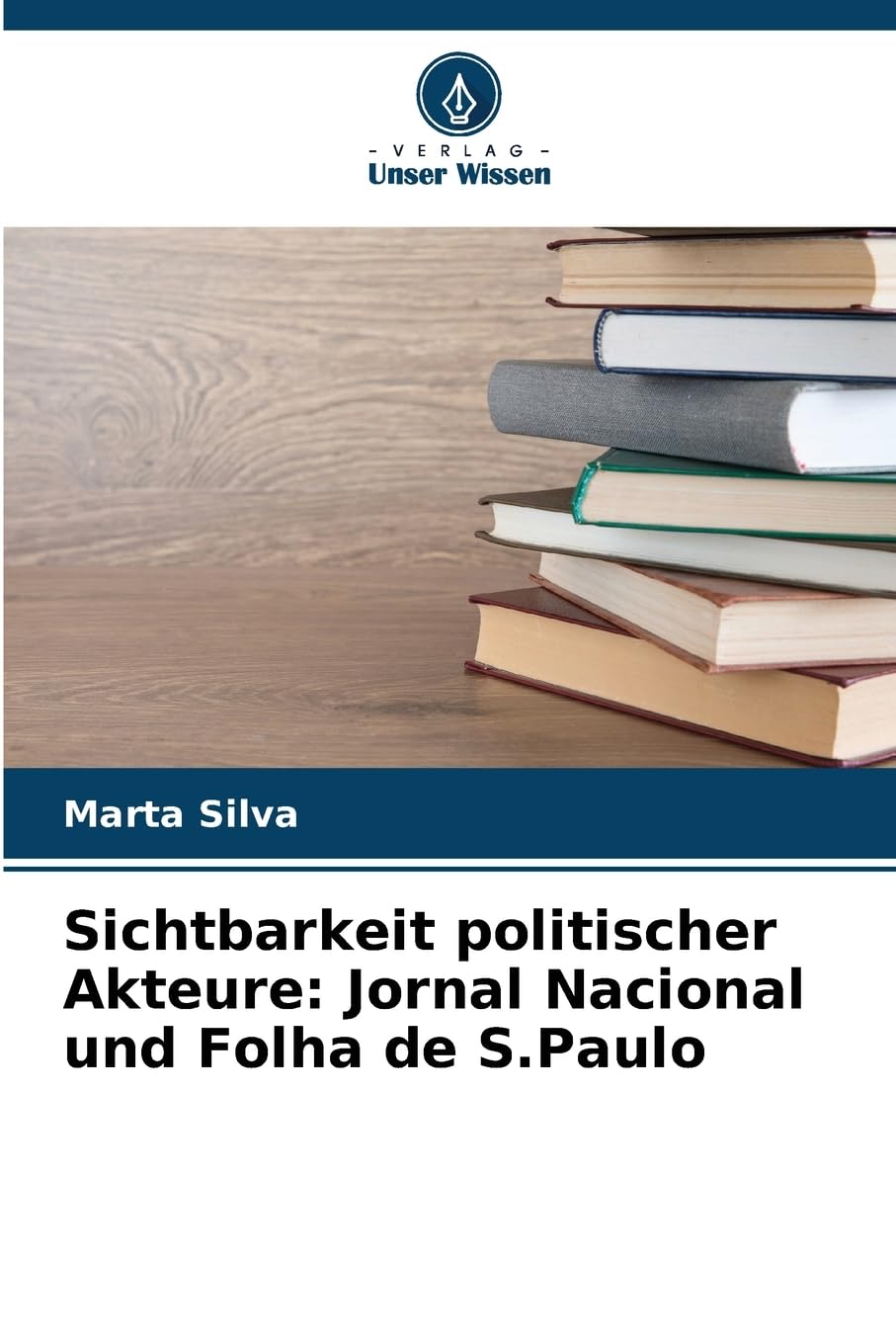 Sichtbarkeit politischer Akteure: Jornal Nacional und Folha de S.Paulo Law