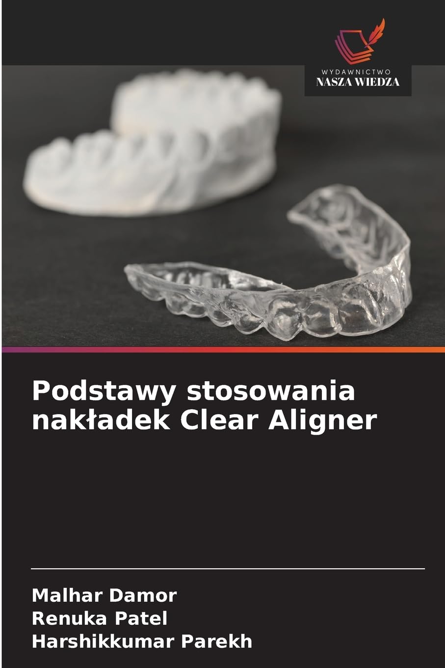 Podstawy stosowania nak¿adek Clear Aligner Medicine