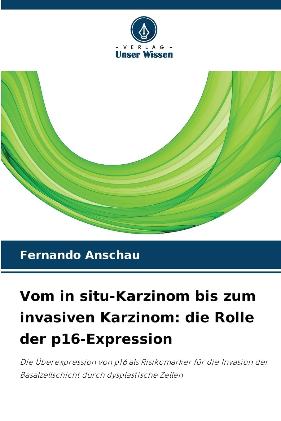 Vom in situ-Karzinom bis zum invasiven Karzinom: die Rolle der p16-Expression Medicine