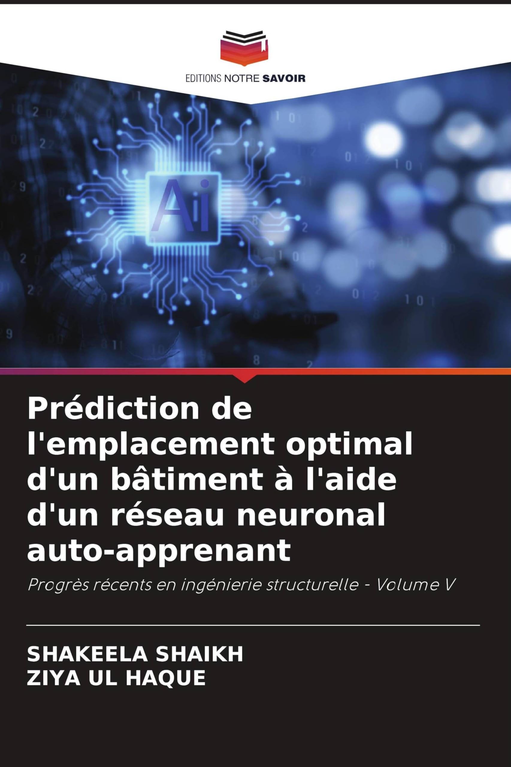 Prédiction de l'emplacement optimal d'un bâtiment à l'aide d'un réseau neuronal auto-apprenant: Progrès récents en ingénierie structurelle - Volume V Business & Technology
