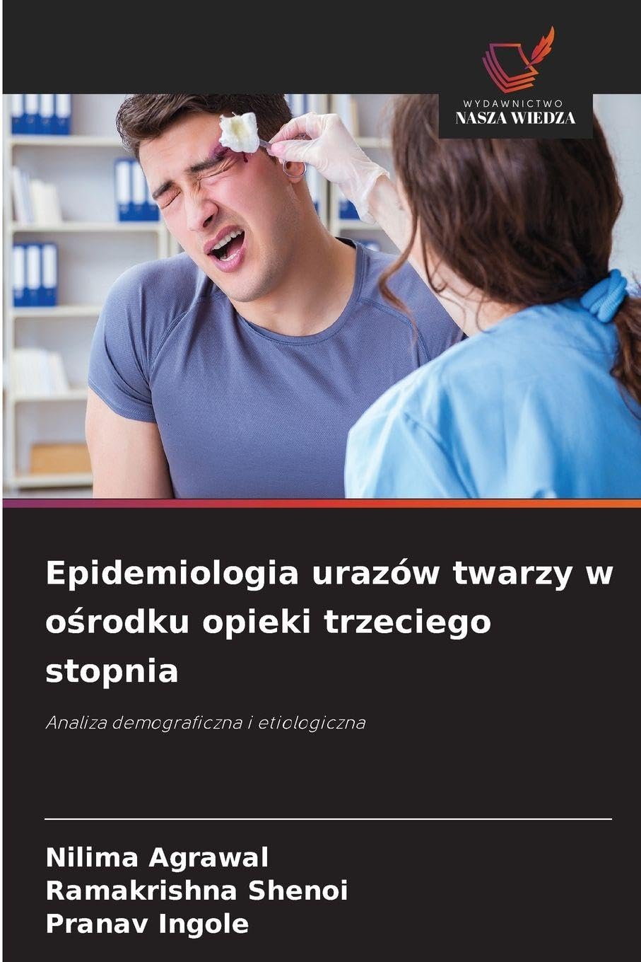 Epidemiologia urazów twarzy w o¿rodku opieki trzeciego stopnia Books