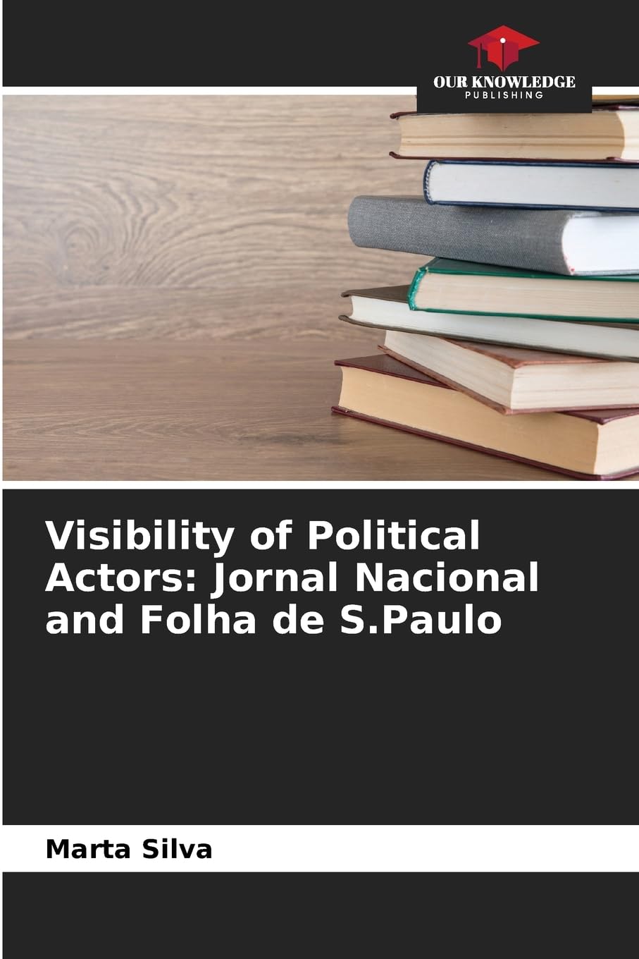 Visibility of Political Actors: Jornal Nacional and Folha de S.Paulo Law