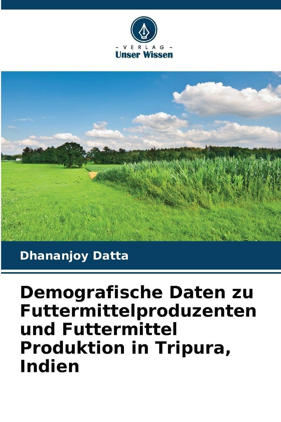 Demografische Daten zu Futtermittelproduzenten und Futtermittel Produktion in Tripura, Indien Natural Sciences