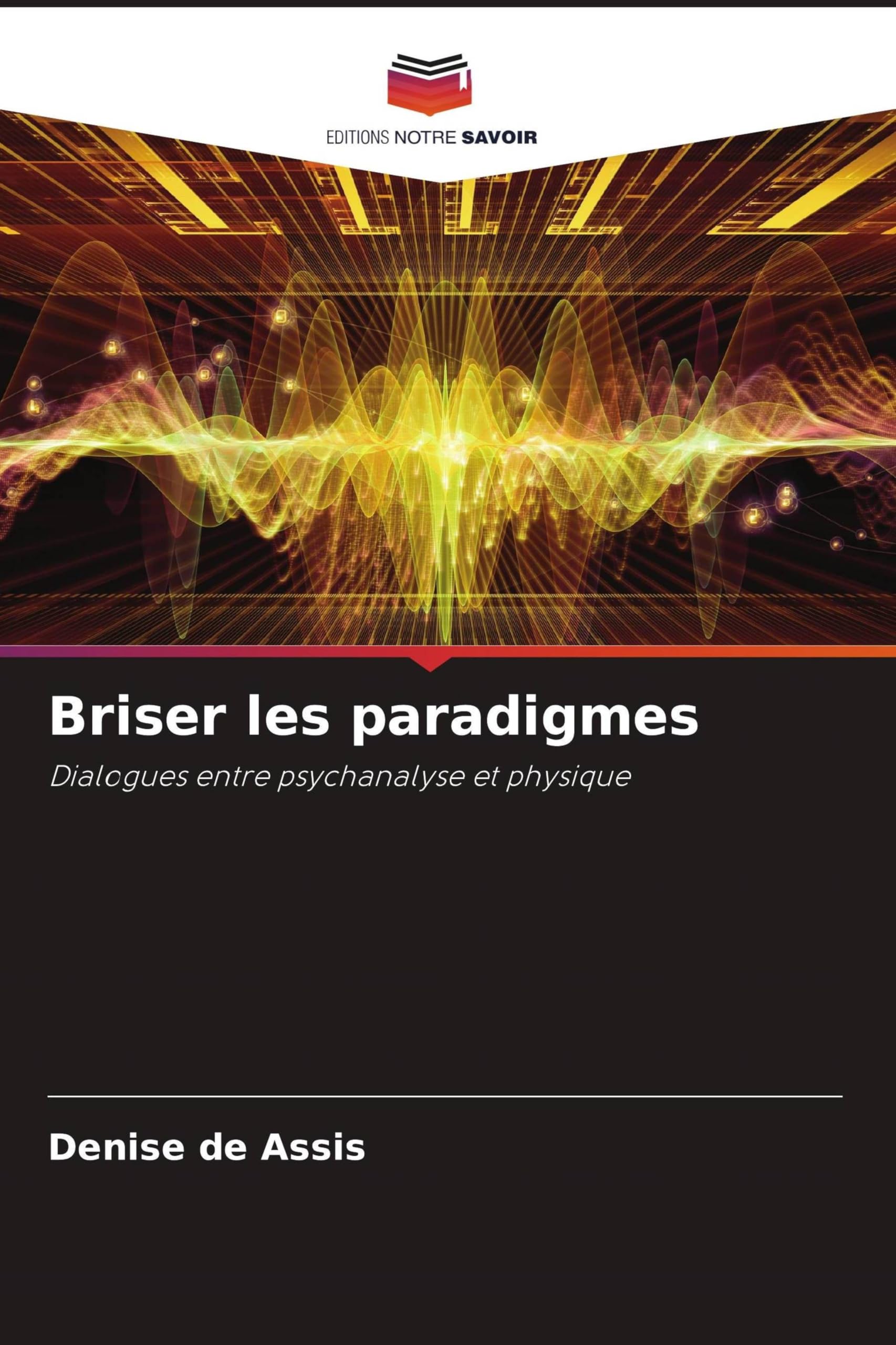 Briser les paradigmes: Dialogues entre psychanalyse et physique Psychology