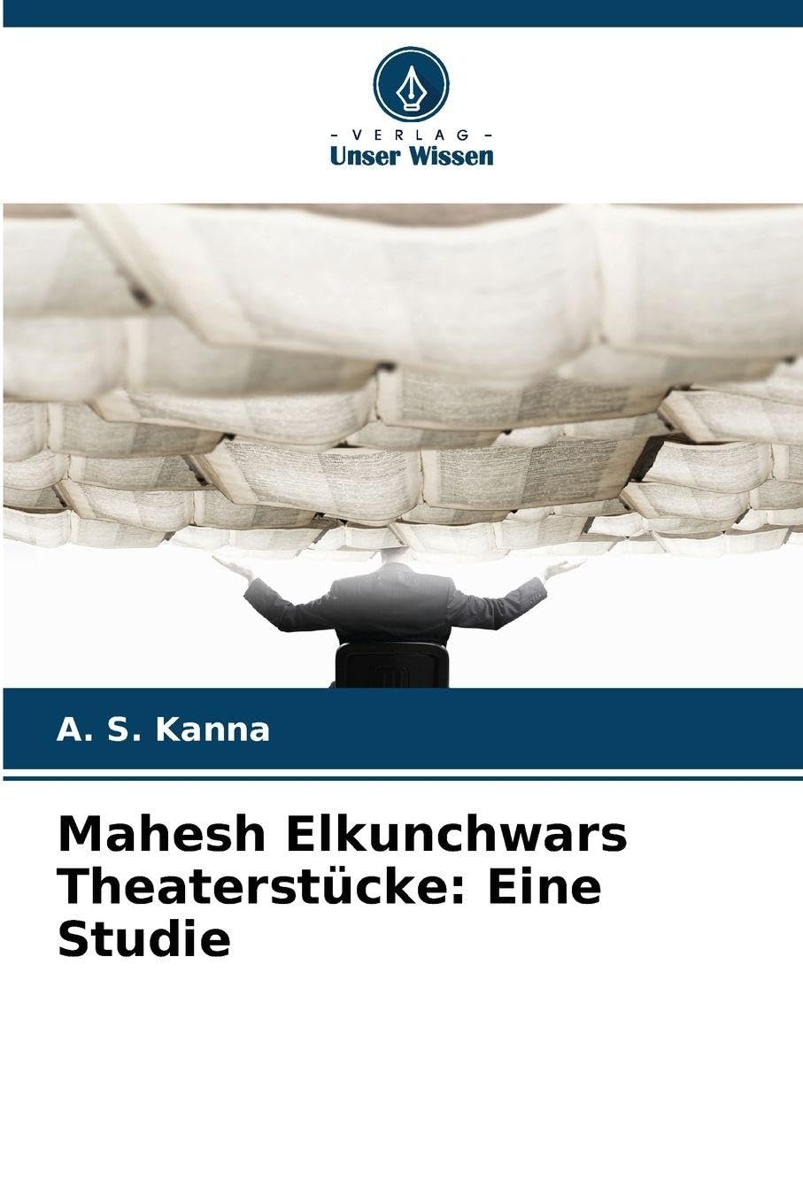Mahesh Elkunchwars Theaterstücke: Eine Studie Books
