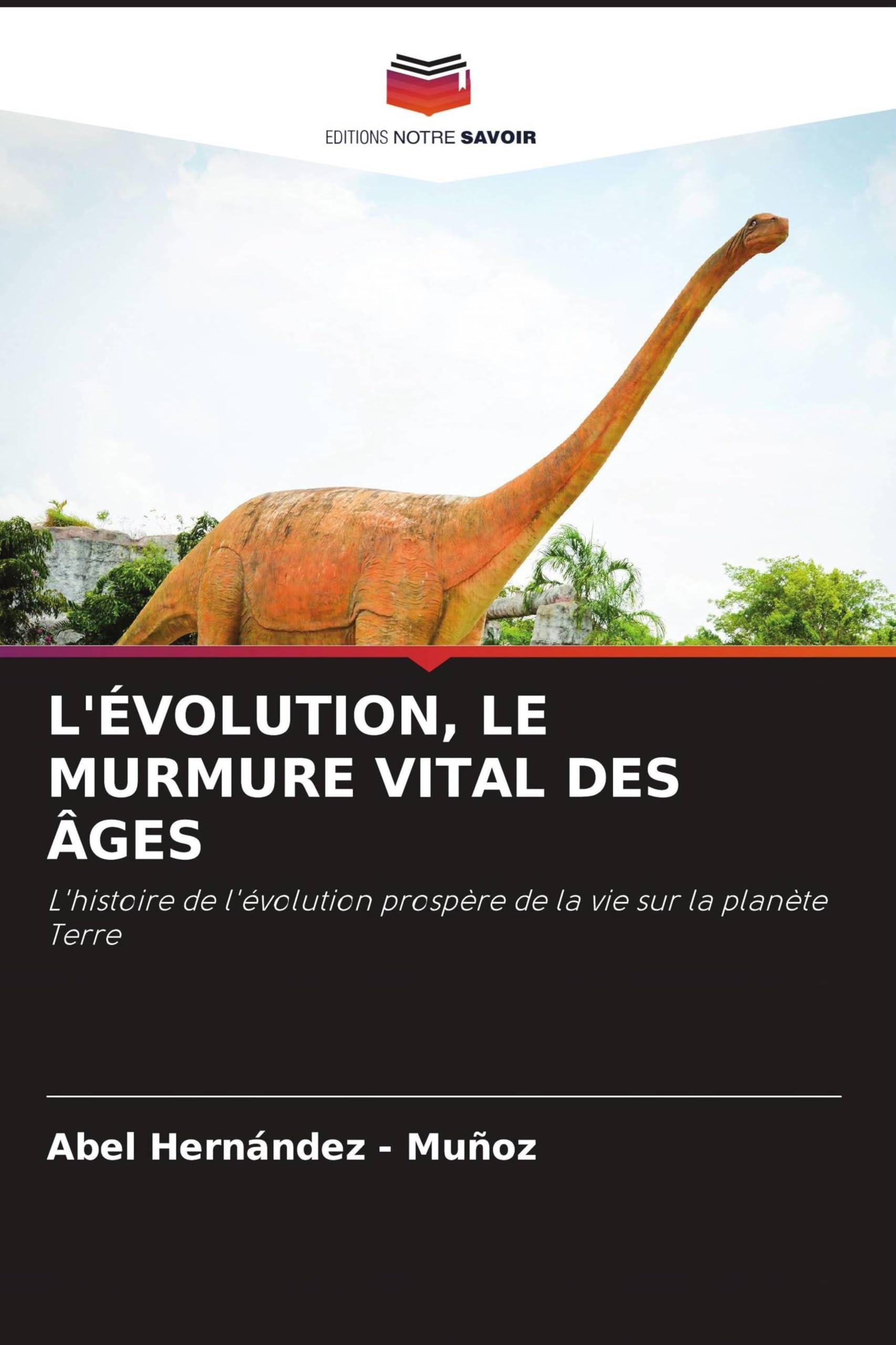 L'ÉVOLUTION, LE MURMURE VITAL DES ÂGES: L'histoire de l'évolution prospère de la vie sur la planète Terre Natural Sciences