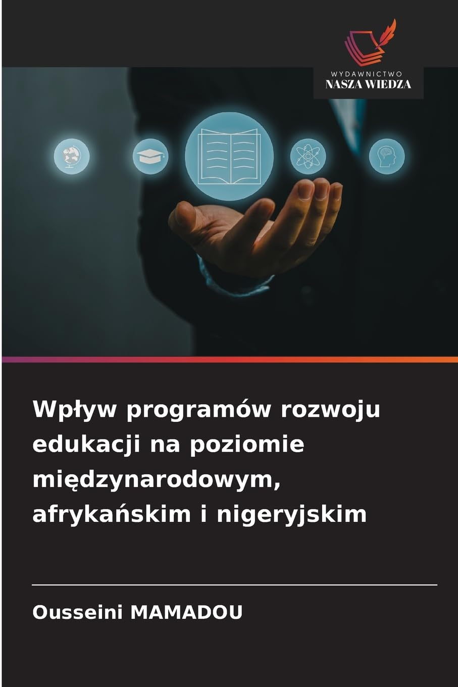 Wp¿yw programów rozwoju edukacji na poziomie mi¿dzynarodowym, afryka¿skim i nigeryjskim Books