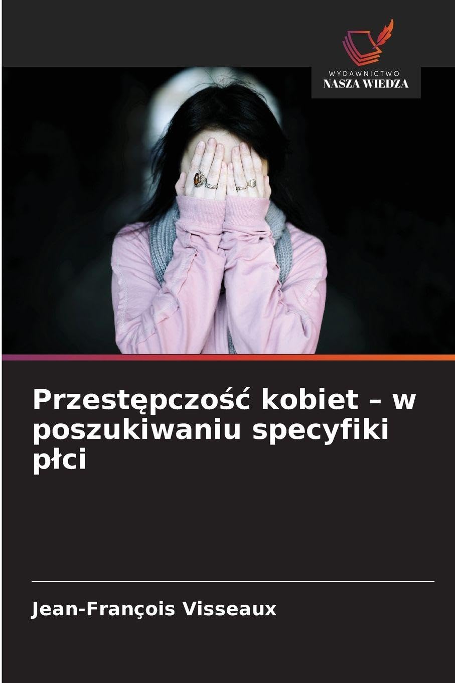 Przest¿pczo¿¿ kobiet - w poszukiwaniu specyfiki p¿ci Law