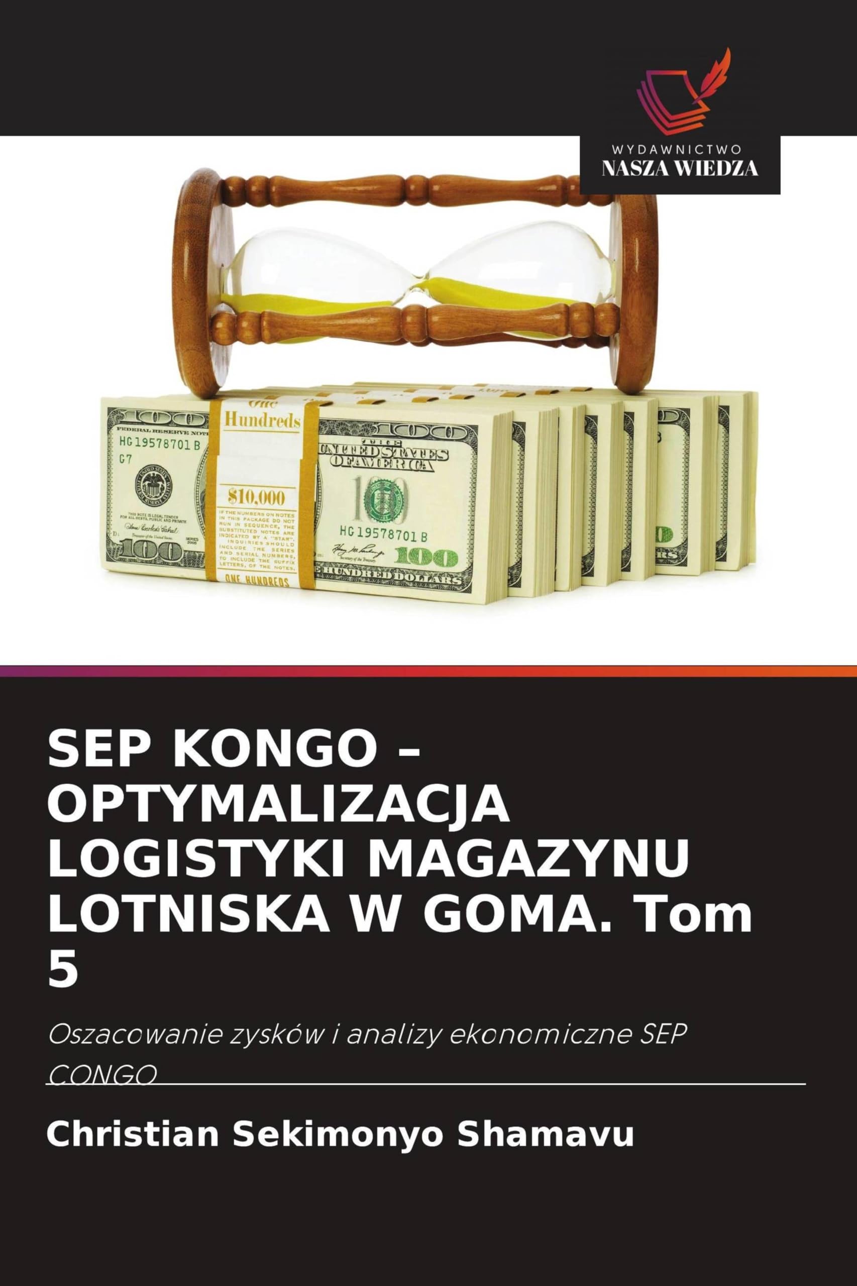 SEP KONGO - OPTYMALIZACJA LOGISTYKI MAGAZYNU LOTNISKA W GOMA. Tom 5 Business, Finance & Career