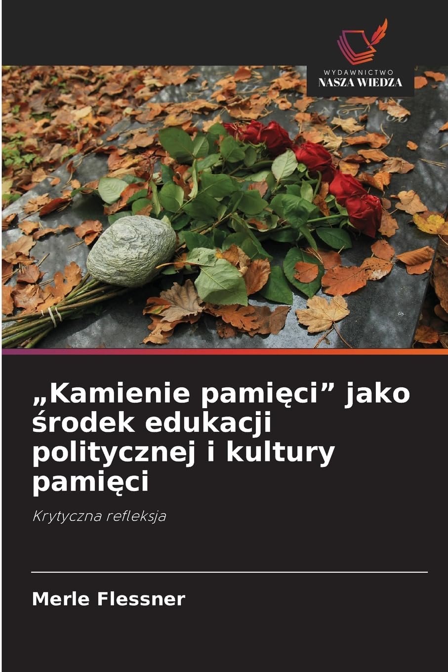 "Kamienie pami¿ci" jako ¿rodek edukacji politycznej i kultury pami¿ci Social Sciences