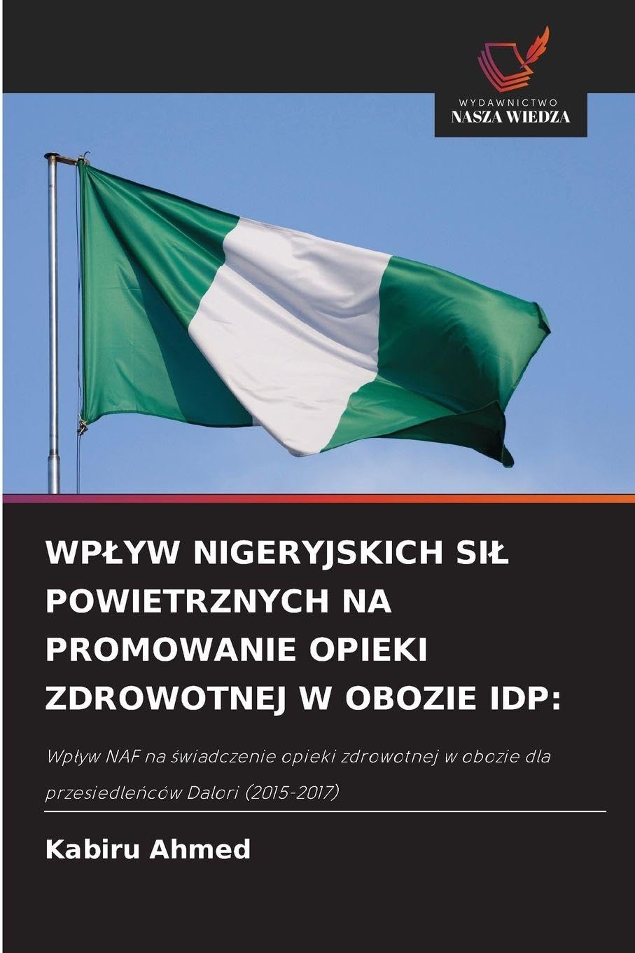 WP¿YW NIGERYJSKICH SI¿ POWIETRZNYCH NA PROMOWANIE OPIEKI ZDROWOTNEJ W OBOZIE IDP: Medicine