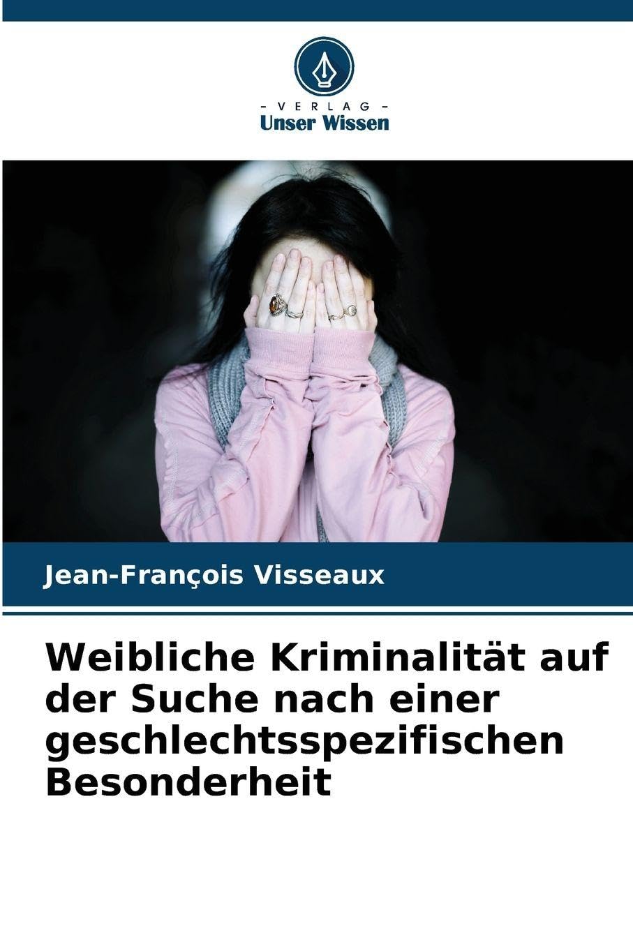Weibliche Kriminalität auf der Suche nach einer geschlechtsspezifischen Besonderheit Law