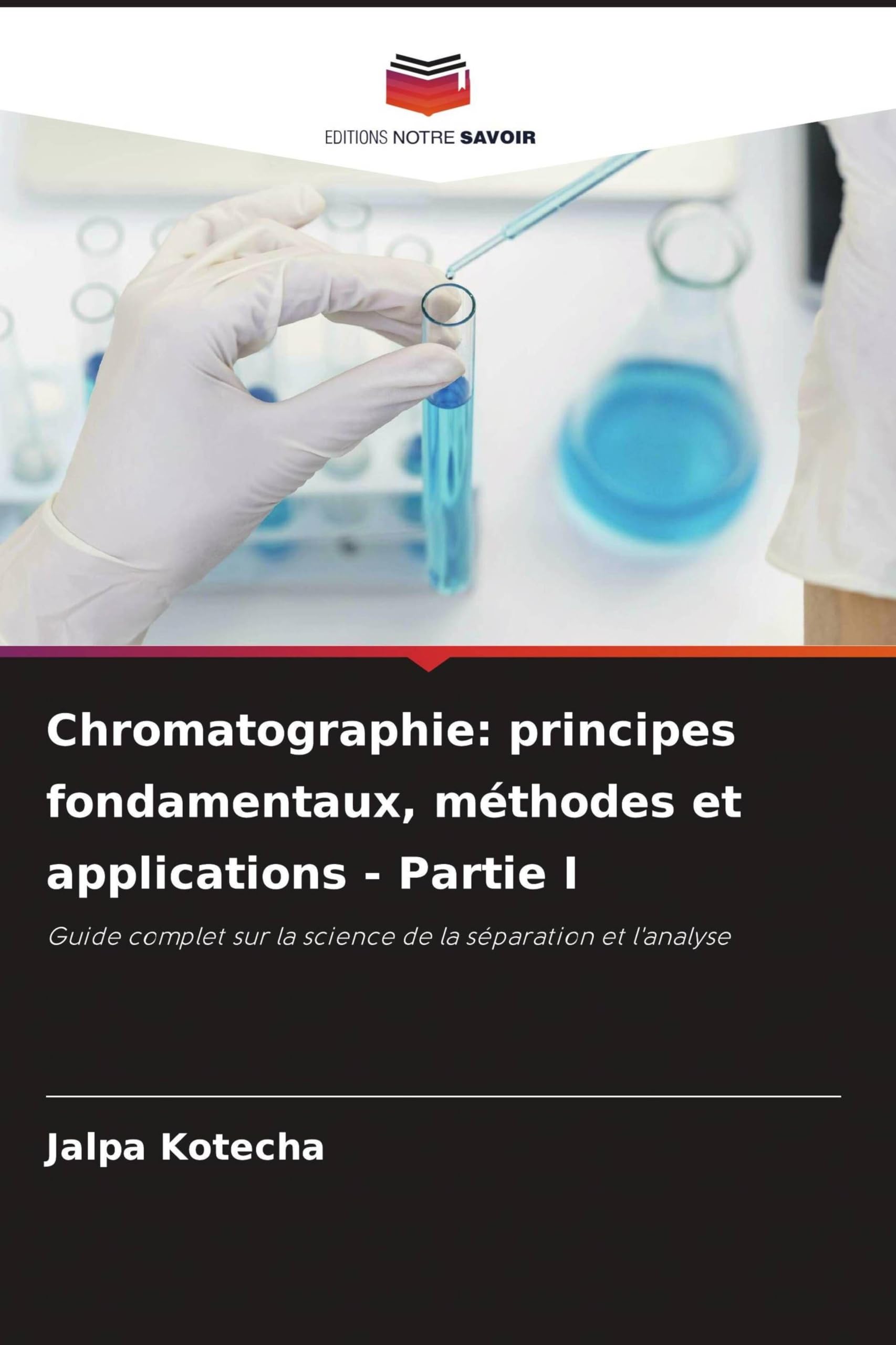 Chromatographie: principes fondamentaux, méthodes et applications - Partie I: Guide complet sur la science de la séparation et l'analyse Natural Sciences