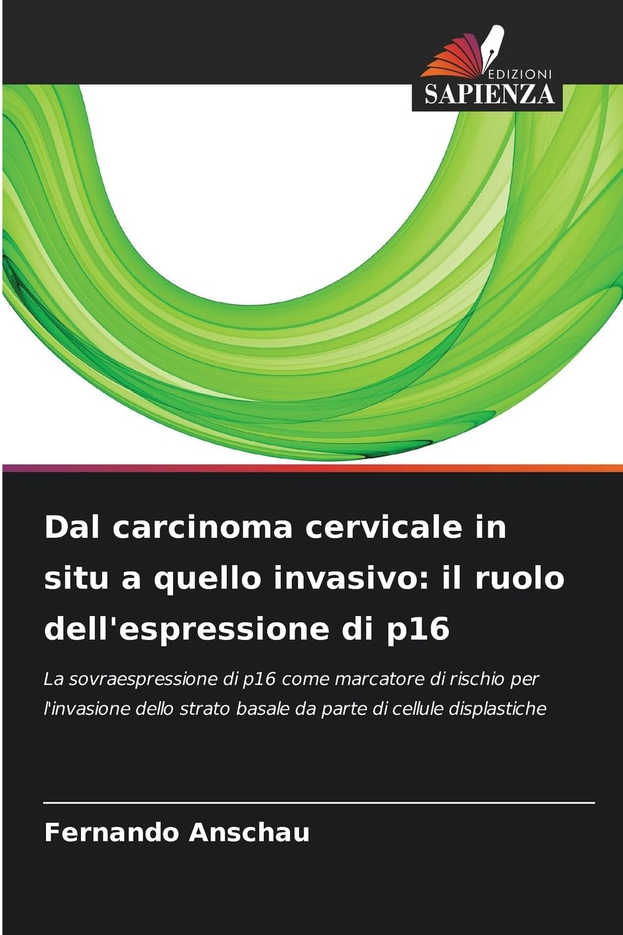 Dal carcinoma cervicale in situ a quello invasivo: il ruolo dell'espressione di p16 Medicine