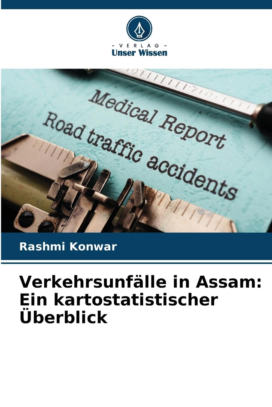 Verkehrsunfälle in Assam: Ein kartostatistischer Überblick Geology & Geography