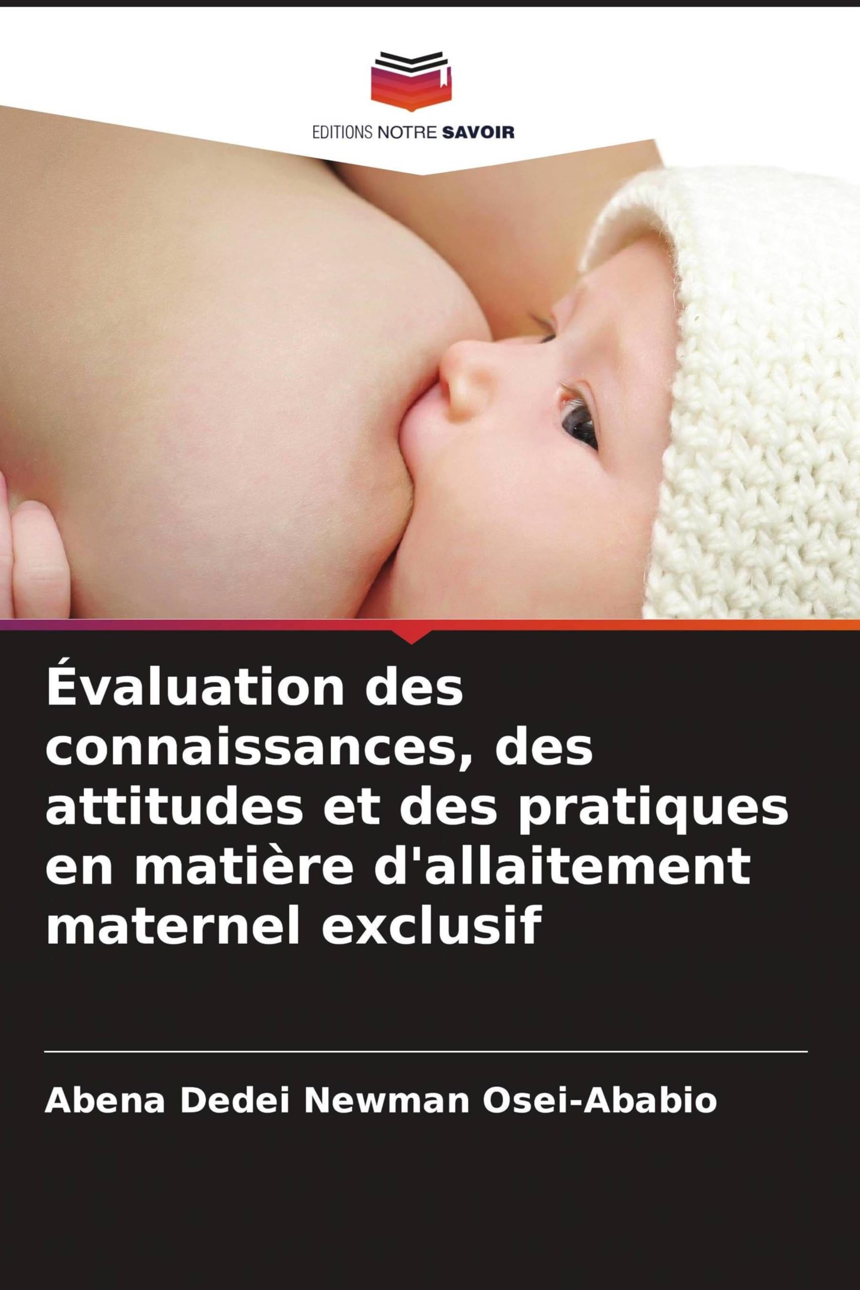Évaluation des connaissances, des attitudes et des pratiques en matière d'allaitement maternel exclusif Medicine