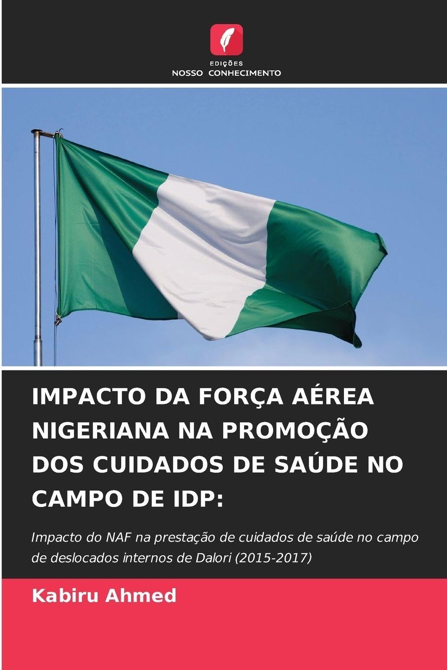 IMPACTO DA FORÇA AÉREA NIGERIANA NA PROMOÇÃO DOS CUIDADOS DE SAÚDE NO CAMPO DE IDP: Medicine