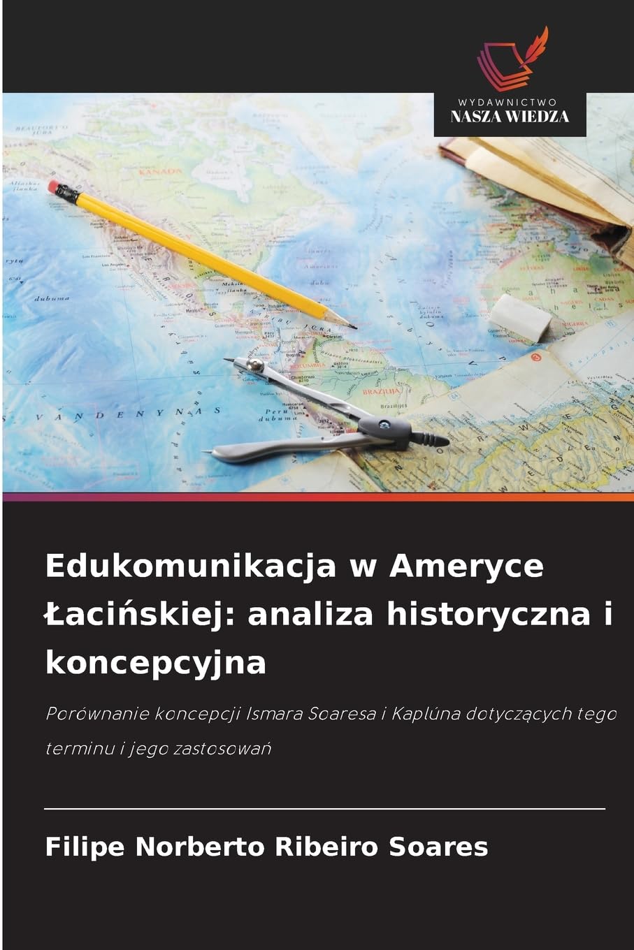 Edukomunikacja w Ameryce ¿aci¿skiej: analiza historyczna i koncepcyjna Business, Finance & Career