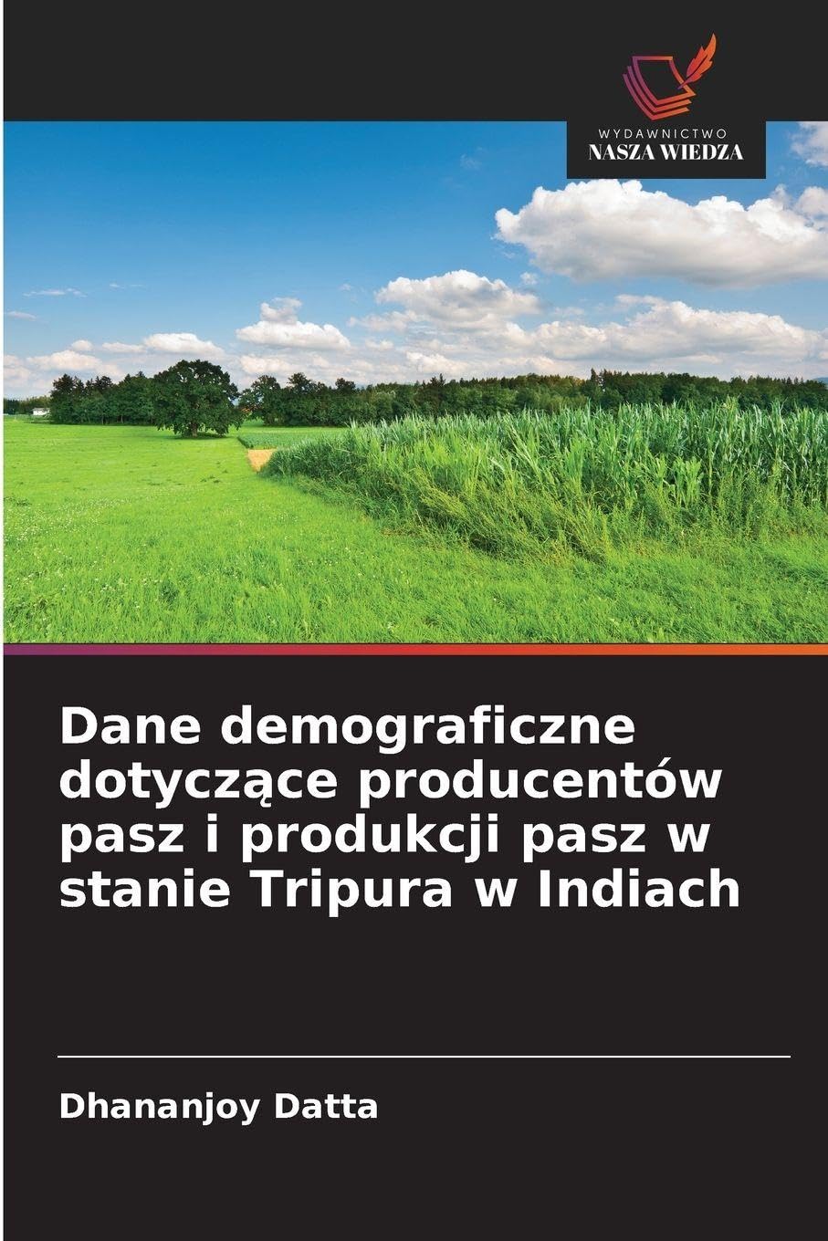 Dane demograficzne dotycz¿ce producentów pasz i produkcji pasz w stanie Tripura w Indiach Natural Sciences