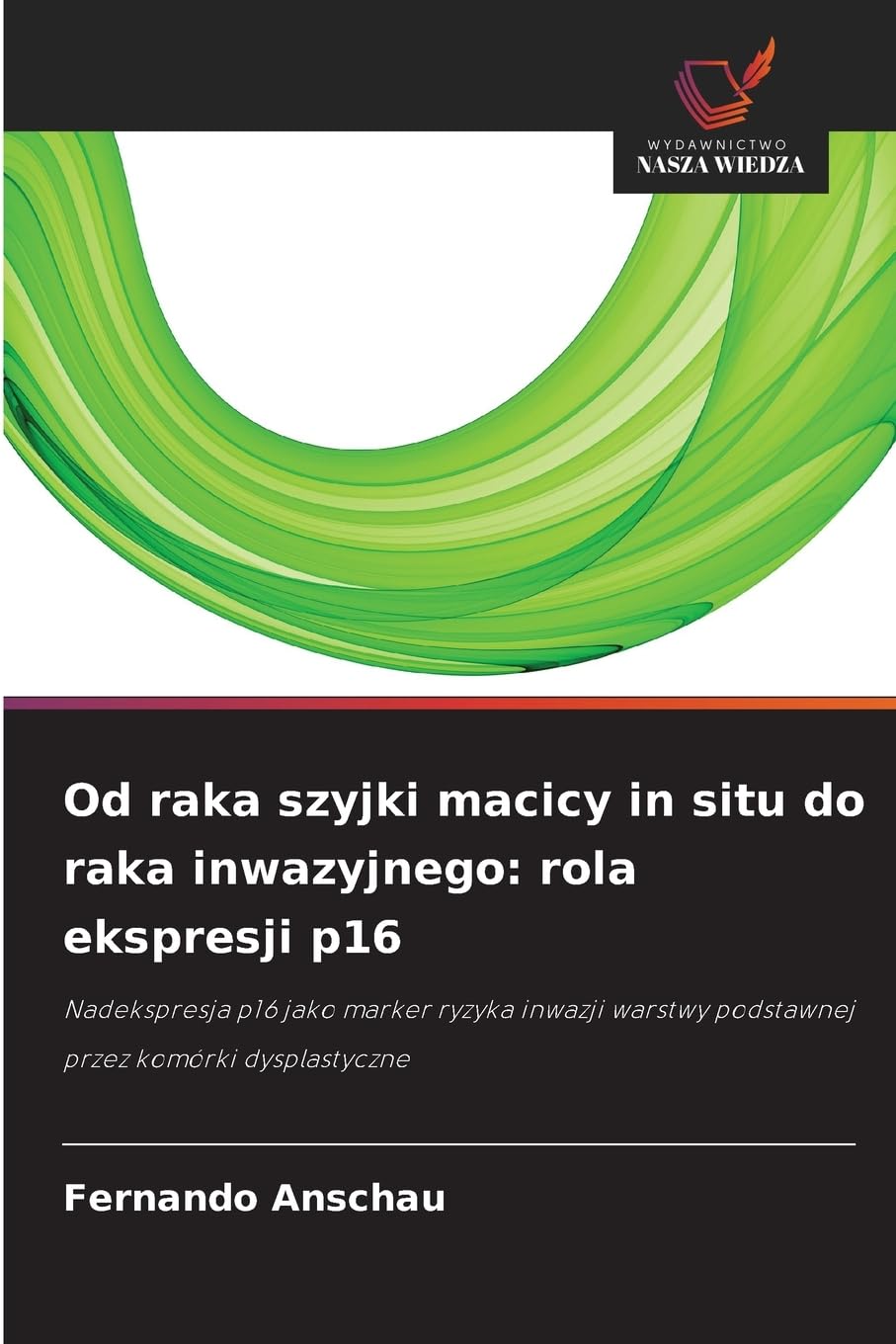 Od raka szyjki macicy in situ do raka inwazyjnego: rola ekspresji p16 Medicine