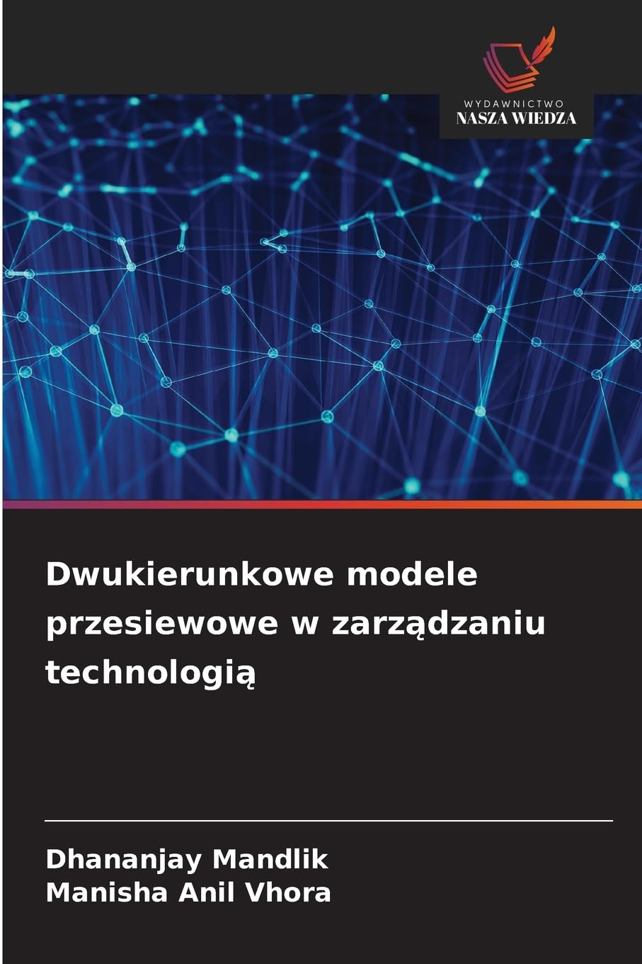 Dwukierunkowe modele przesiewowe w zarz¿dzaniu technologi¿ Business & Technology
