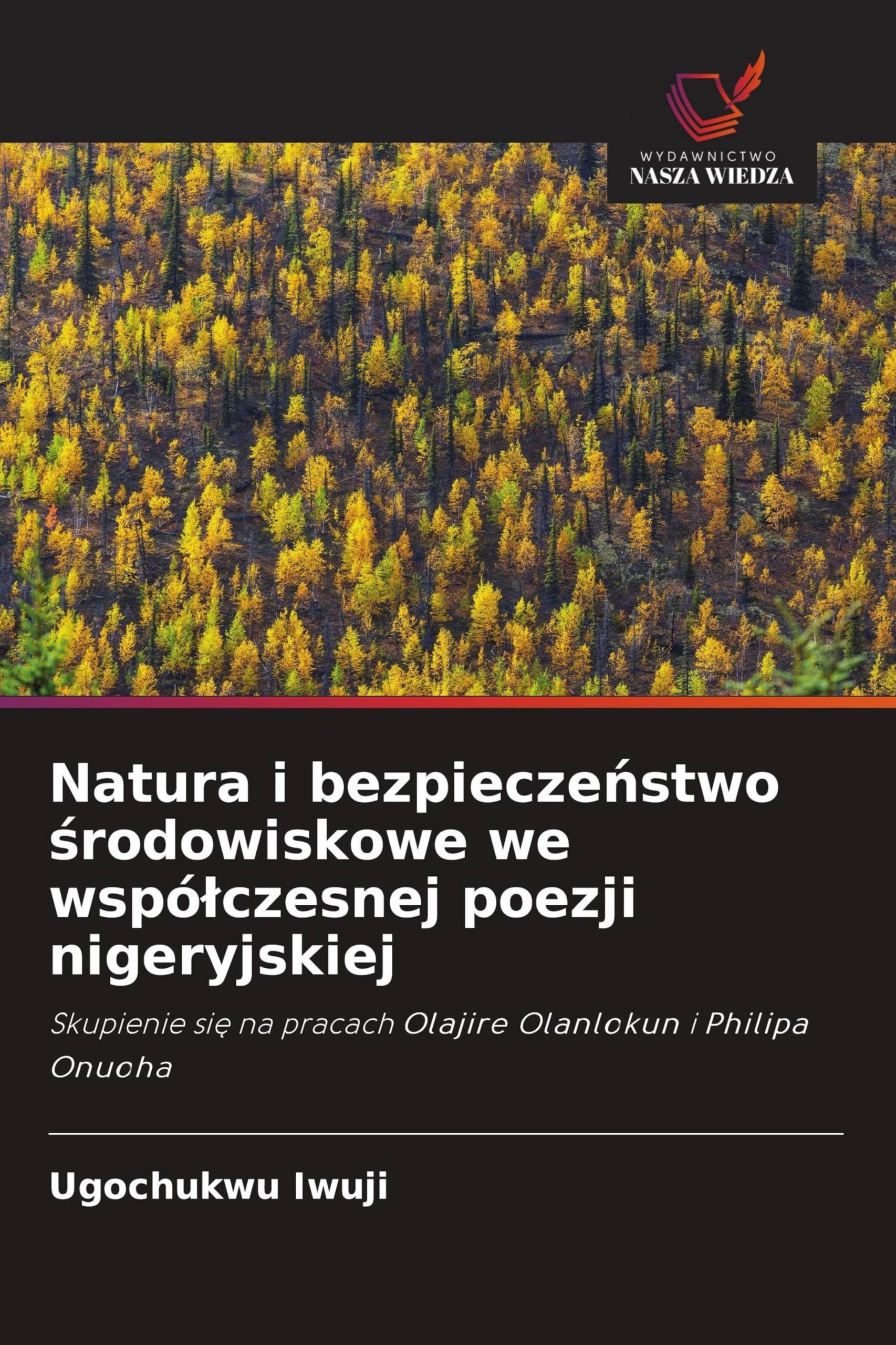Natura i bezpiecze¿stwo ¿rodowiskowe we wspó¿czesnej poezji nigeryjskiej Books