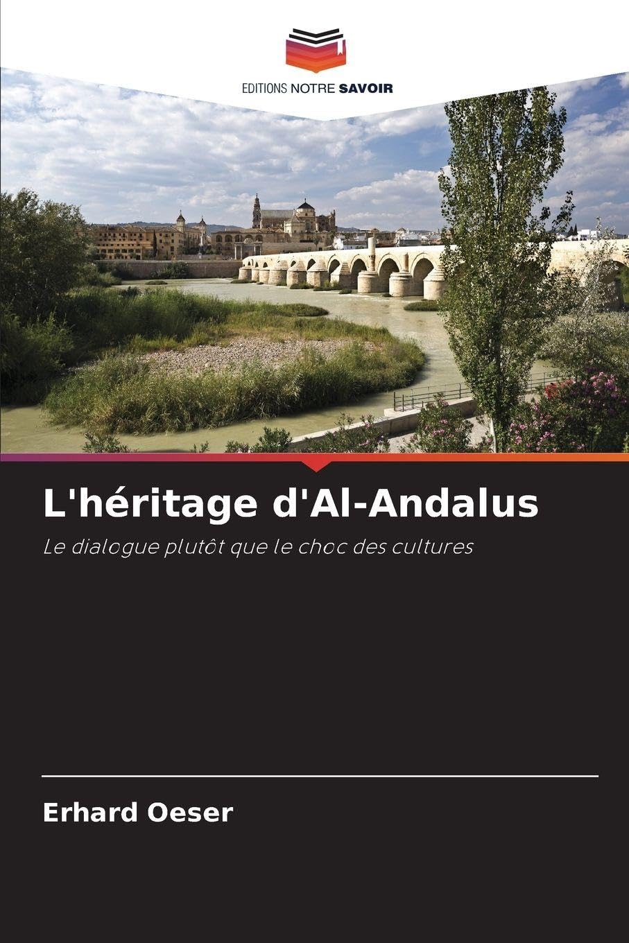L'héritage d'Al-Andalus: Le dialogue plutôt que le choc des cultures Books