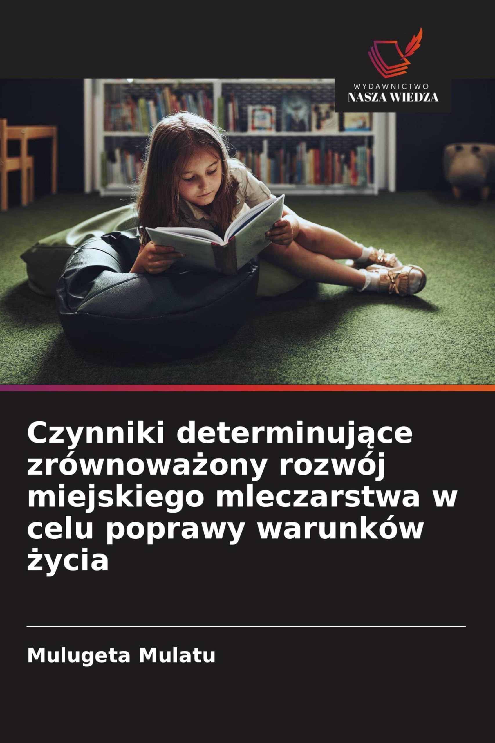 Czynniki determinuj¿ce zrównowa¿ony rozwój miejskiego mleczarstwa w celu poprawy warunków ¿ycia Natural Sciences