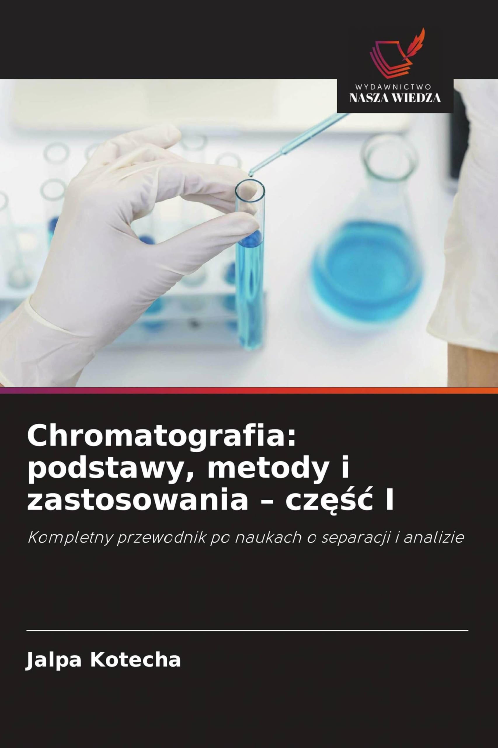 Chromatografia: podstawy, metody i zastosowania - cz¿¿¿ I Natural Sciences