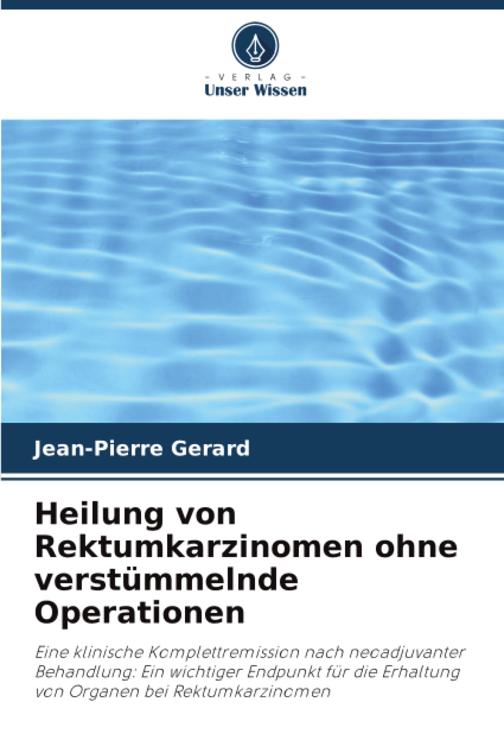 Heilung von Rektumkarzinomen ohne verstümmelnde Operationen Medicine