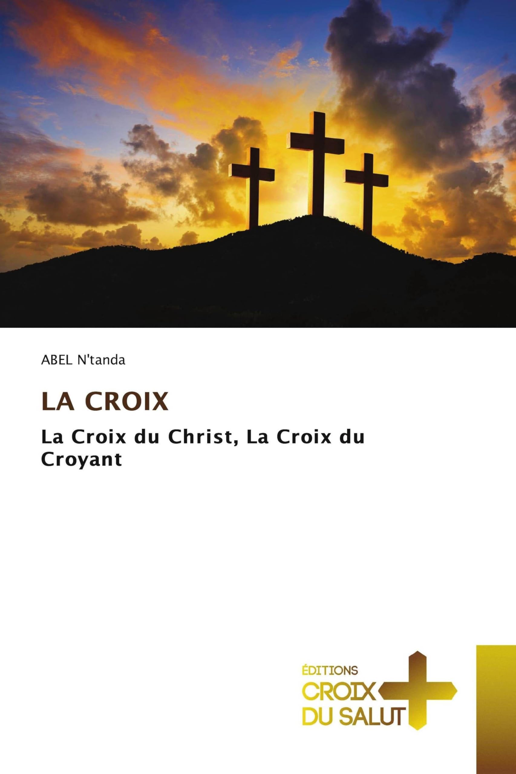 LA CROIX: La Croix du Christ, La Croix du Croyant Religion & Esotericism