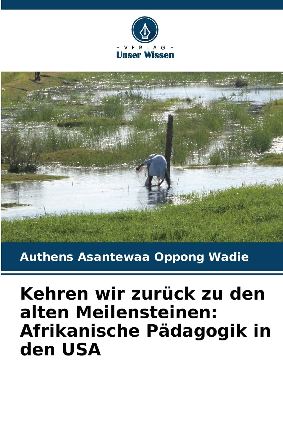 Kehren wir zurück zu den alten Meilensteinen: Afrikanische Pädagogik in den USA Business, Finance & Career
