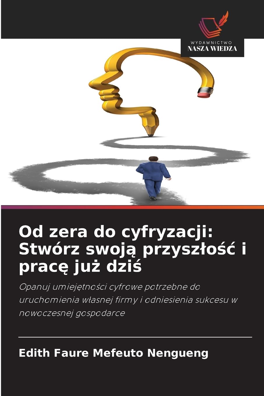 Od zera do cyfryzacji: Stwórz swoj¿ przysz¿o¿¿ i prac¿ ju¿ dzi¿ Books