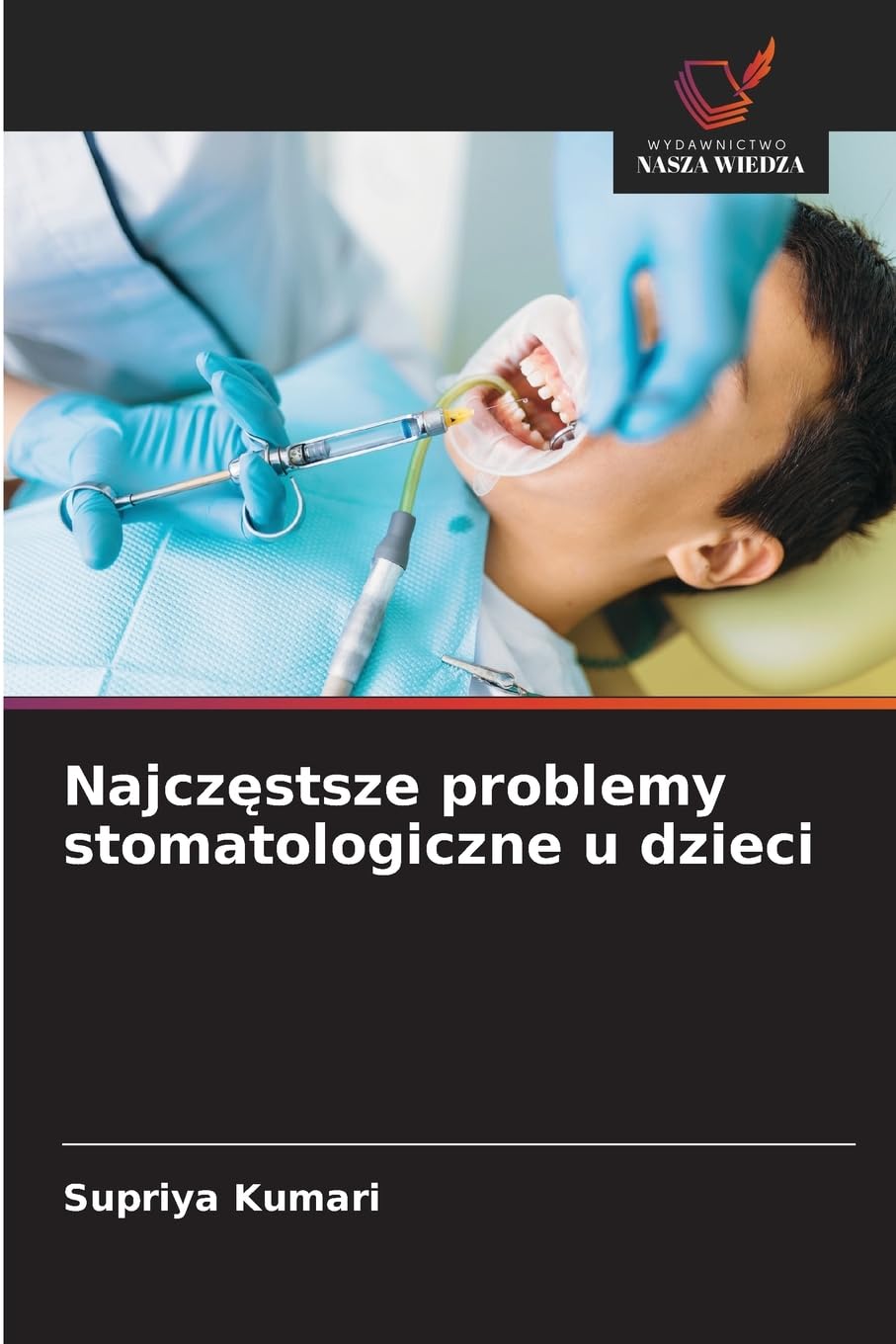 Najcz¿stsze problemy stomatologiczne u dzieci Medicine